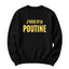 Crewneck J'veux d'la poutine