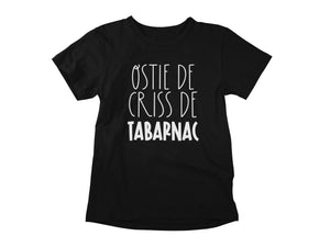 T-Shirt Ostie de criss de tabarnac-Simplement Vrai Boutique Made In Québec