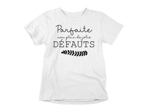 T-Shirt Parfaite avec plein de jolis défauts-Simplement Vrai Boutique Made In Québec