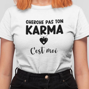 T-Shirt Cherche pas ton Karma, c'est moi-Simplement Vrai Boutique Made In Québec