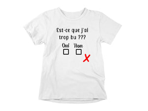 T-Shirt Est-ce que j'ai trop bu???-Simplement Vrai Boutique Made In Québec