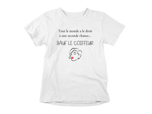 T-Shirt Tout le monde a le droit à une seconde chance, sauf le coiffeur-Simplement Vrai Boutique Made In Québec