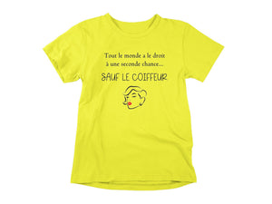 T-Shirt Tout le monde a le droit à une seconde chance, sauf le coiffeur-Simplement Vrai Boutique Made In Québec