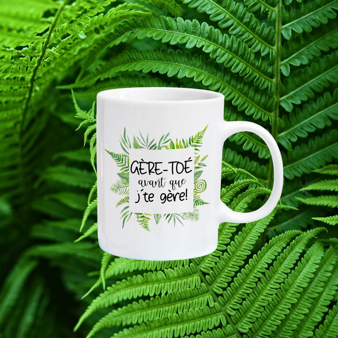 Tasse à café Gère-toé avant que j'te gère