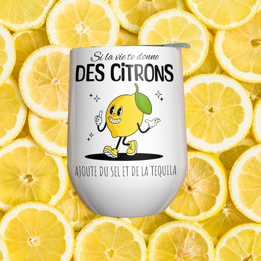 Verre à vin - Si la vie te donne des Citrons ajoute du sel et de la téquila