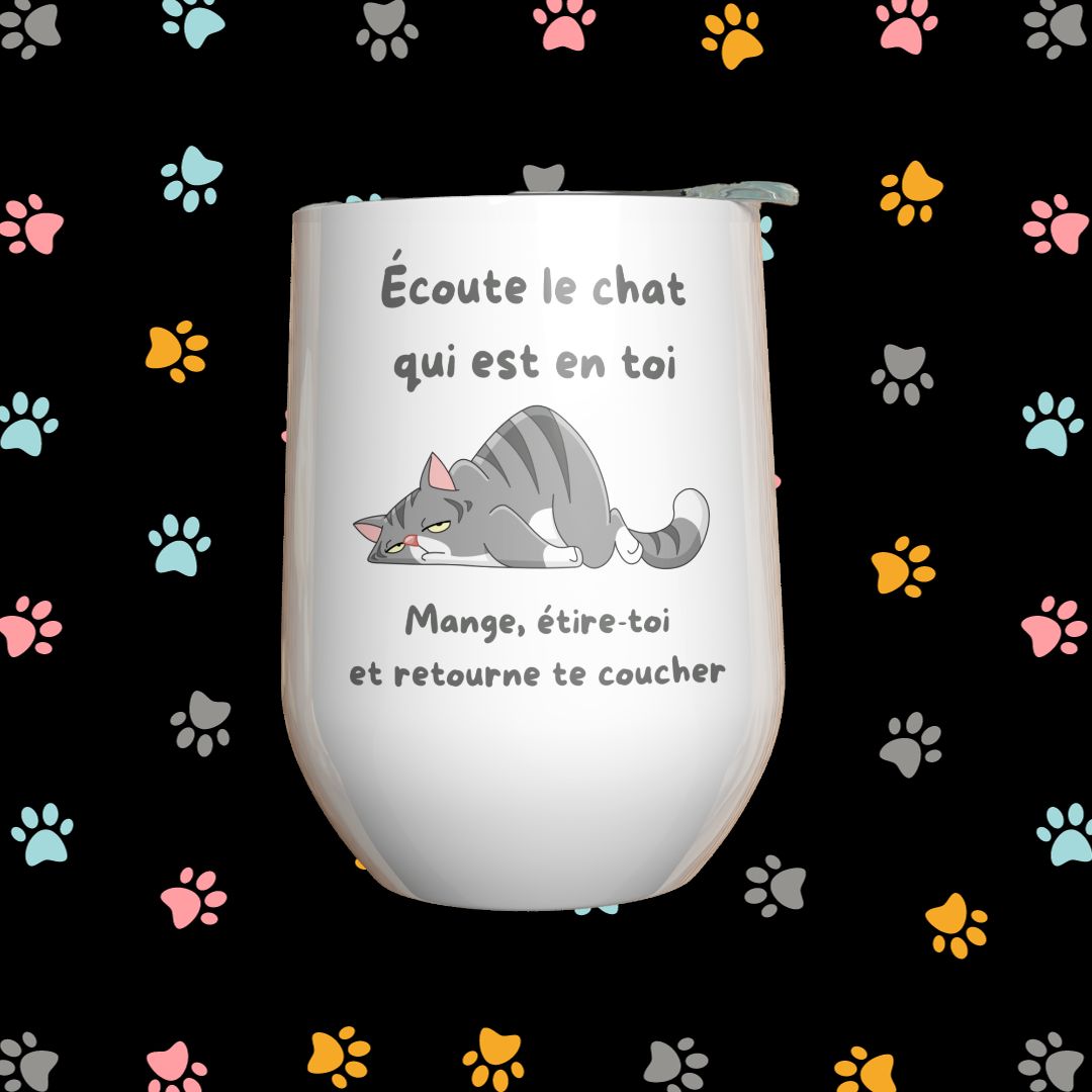 Verre à vin - Écoute le chat qui est en toi, mange, étire-toi et retourne te coucher