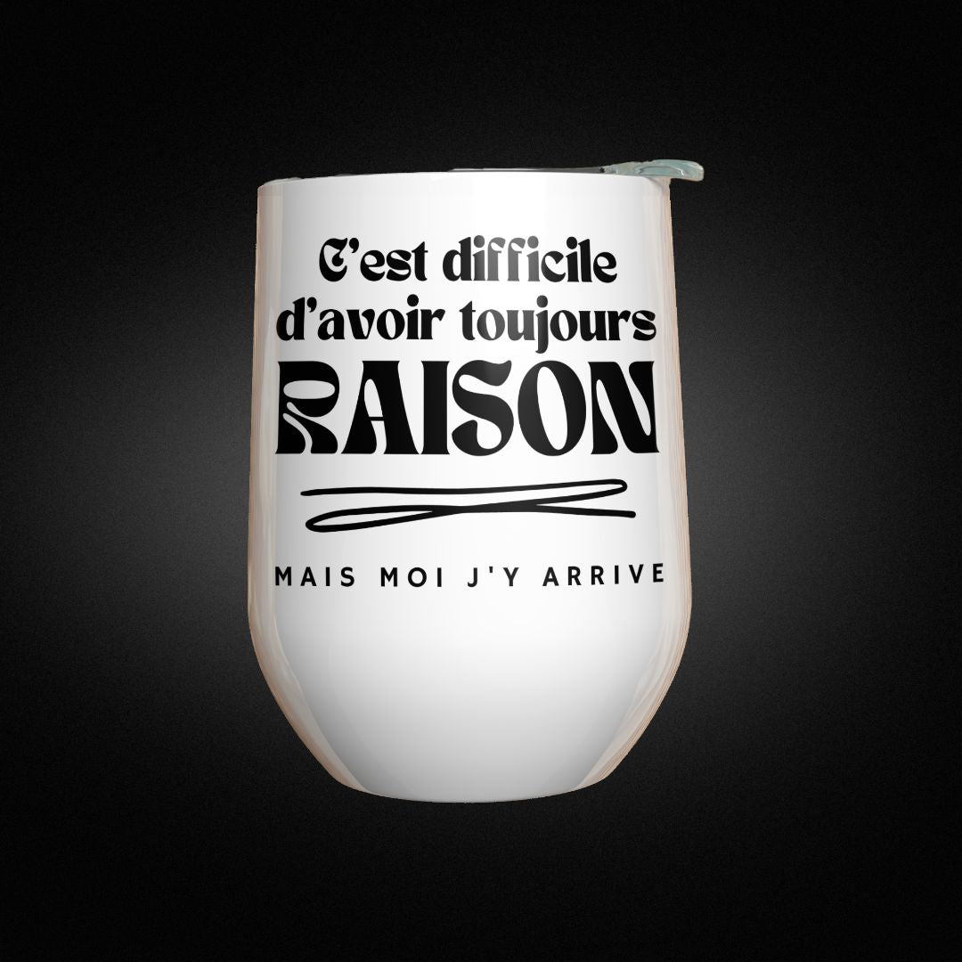 Verre à vin - C'est difficile d'avoir toujours raison mais moi j'y arrive Image principale du produit