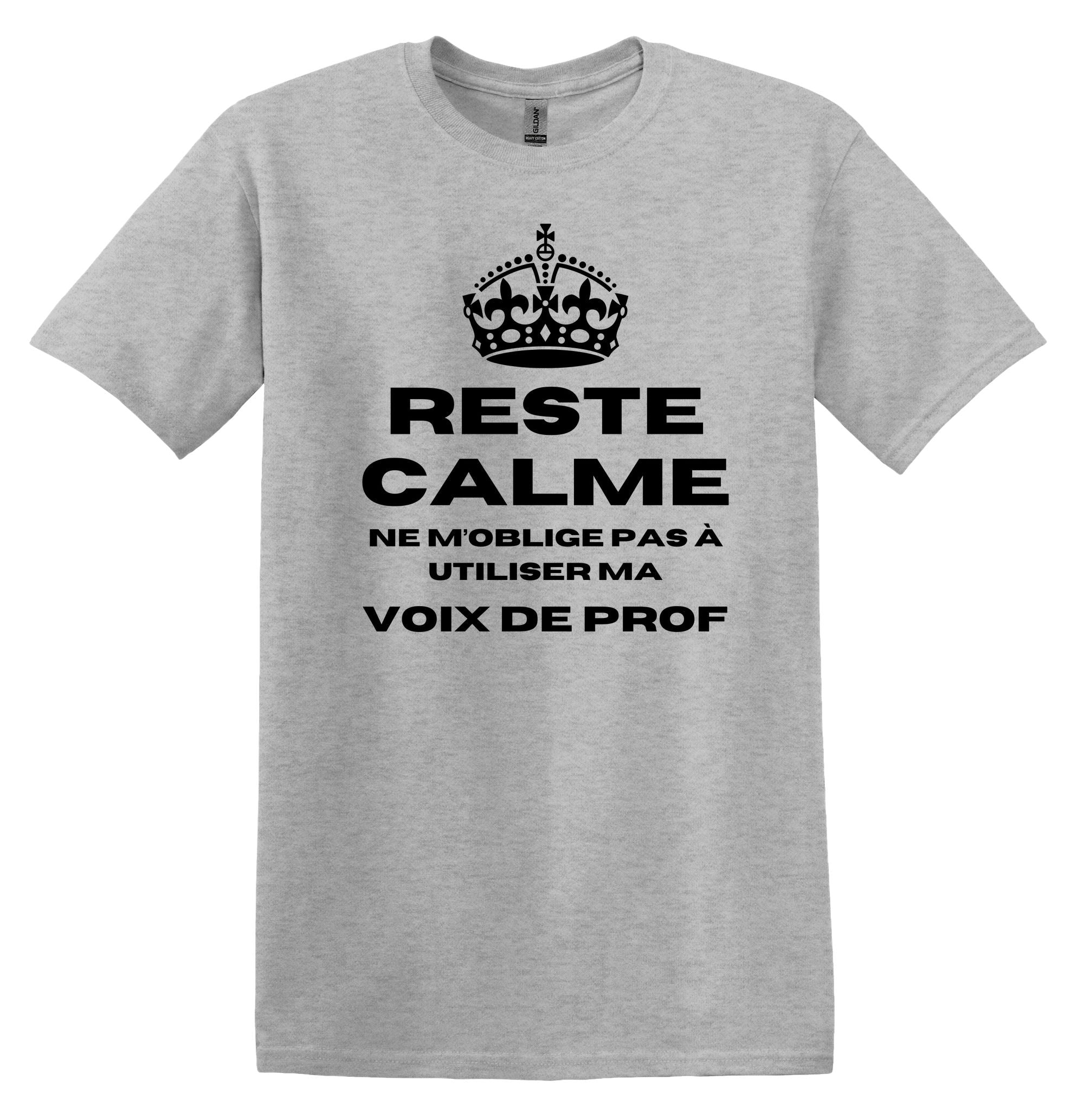 T-Shirt Reste Calme, ne m'oblige pas à utiliser ma voix de prof