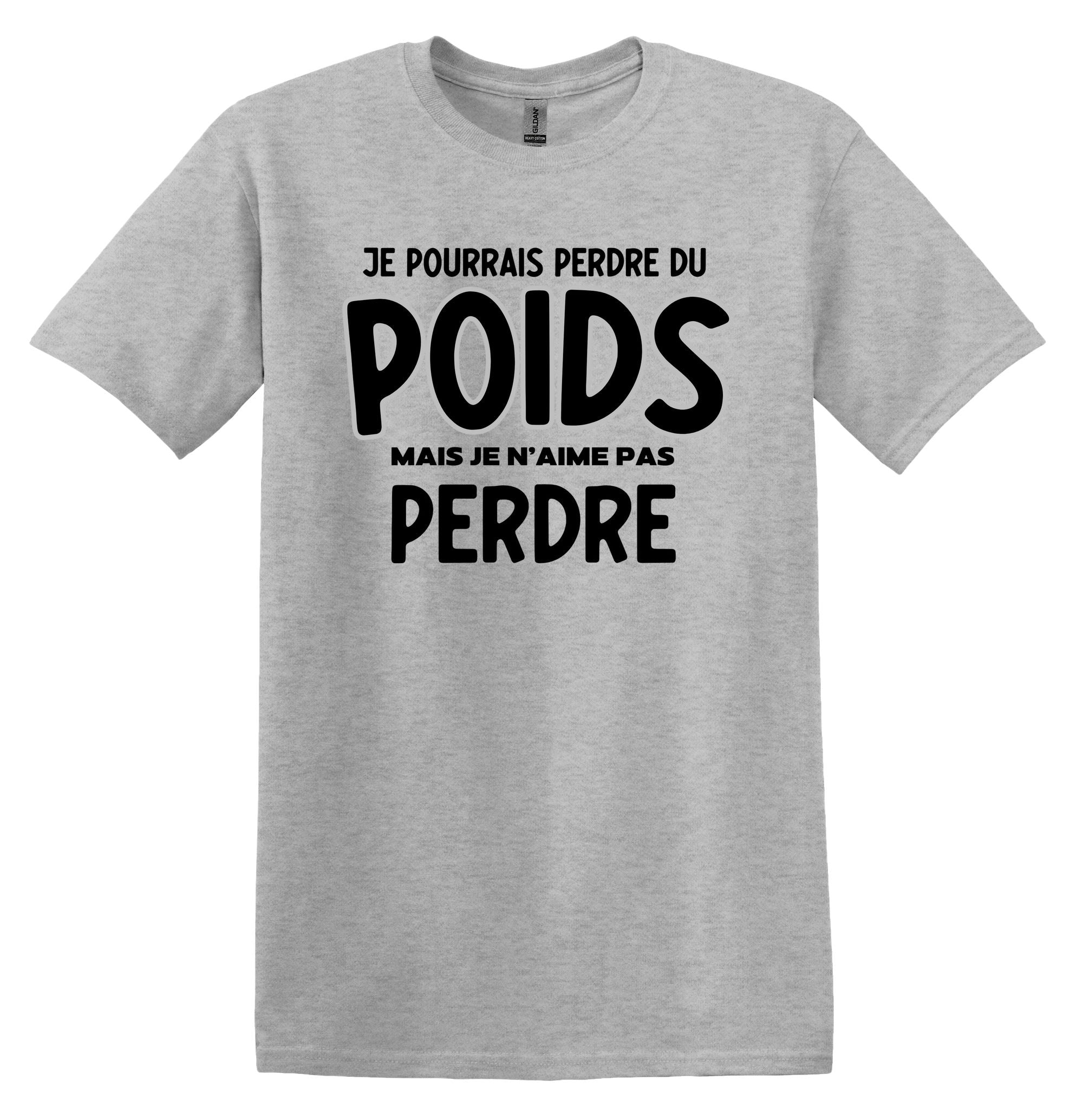 T-Shirt Je pourrais perdre du poids, mais je n'aime pas perdre