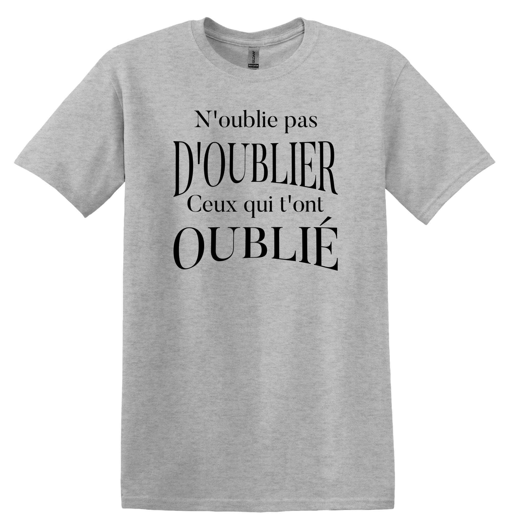 T-Shirt N'oublie pas d'oublier ceux qui t'ont oublié
