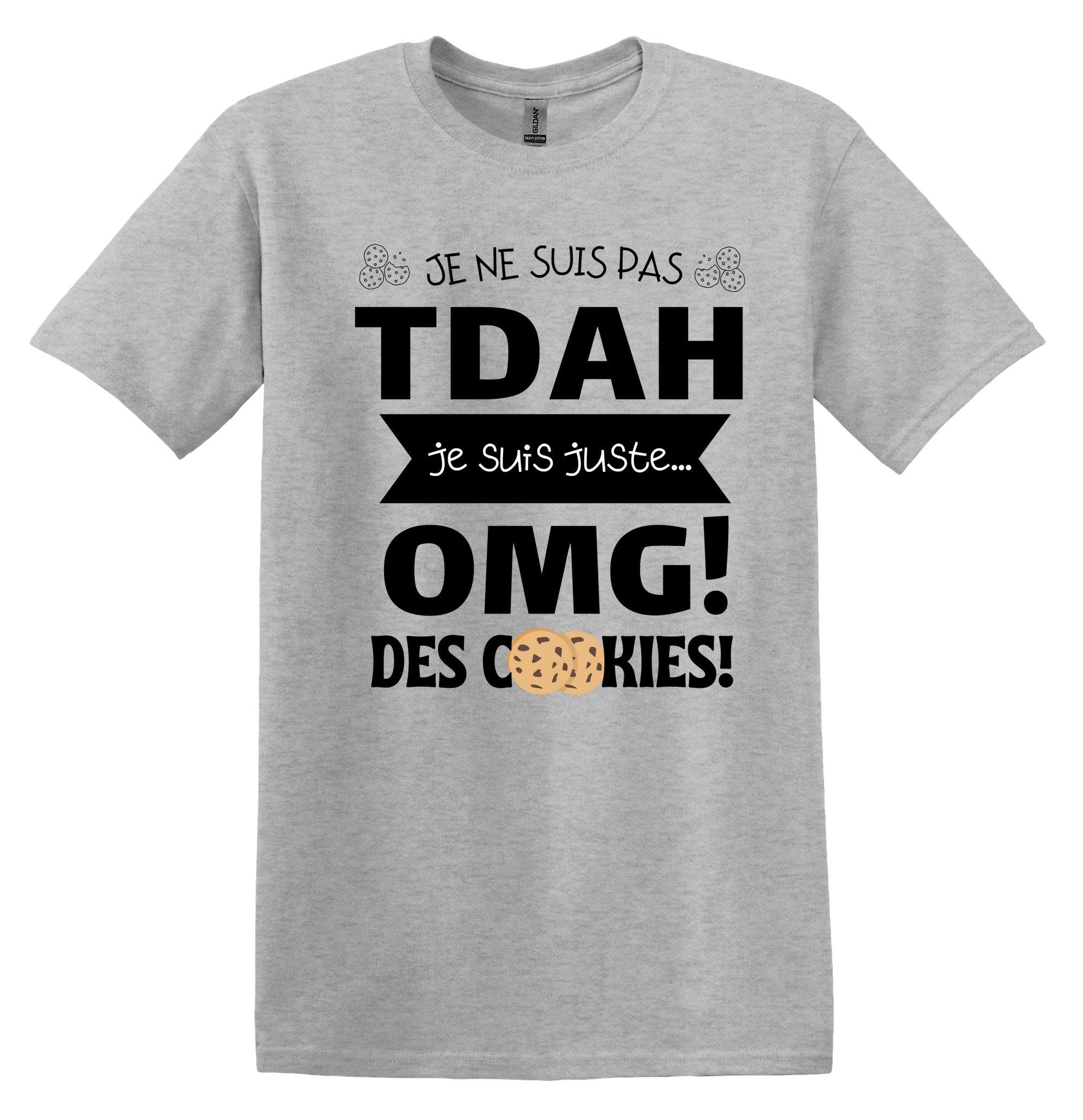 T-Shirt Je ne suis pas TDAH! OMG! Des cookies!