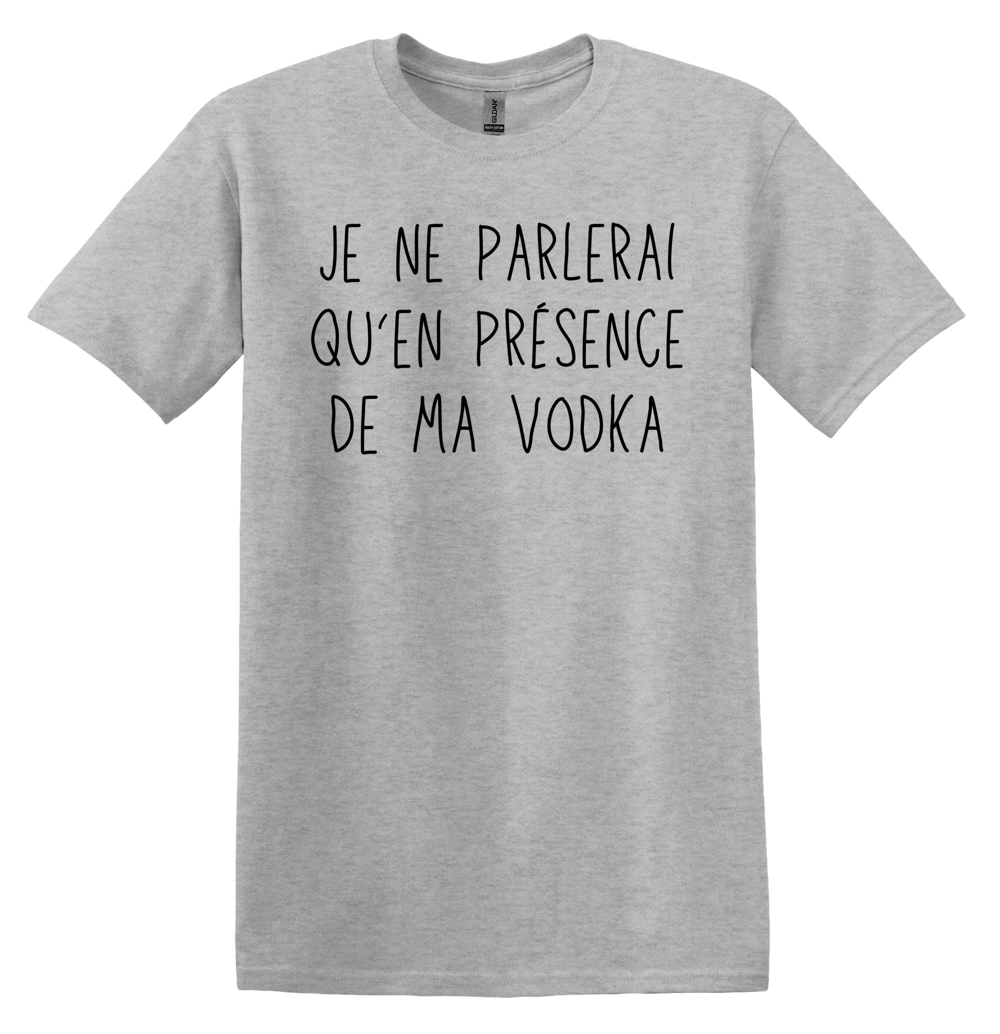 T-Shirt Je ne parlerai qu'en présence de ma vodka