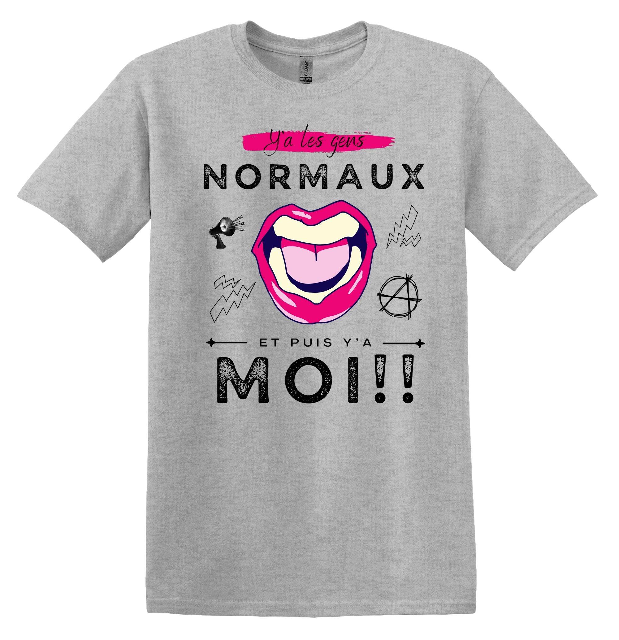 T-Shirt Y'a les gens normaux, et puis y'a moi