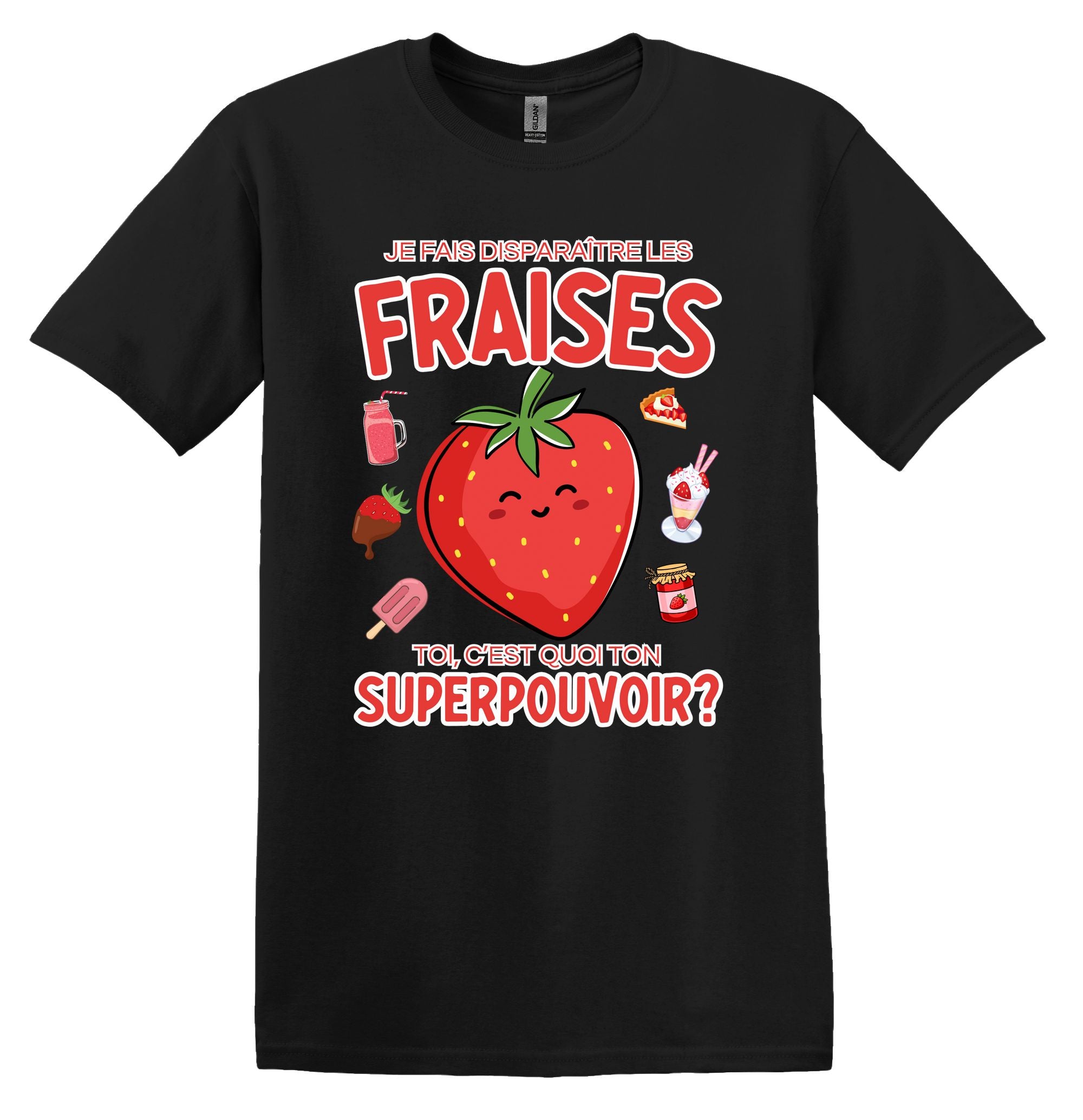 T-Shirt Je fais disparaître les Fraises, toi c'est quoi ton superpouvoir?