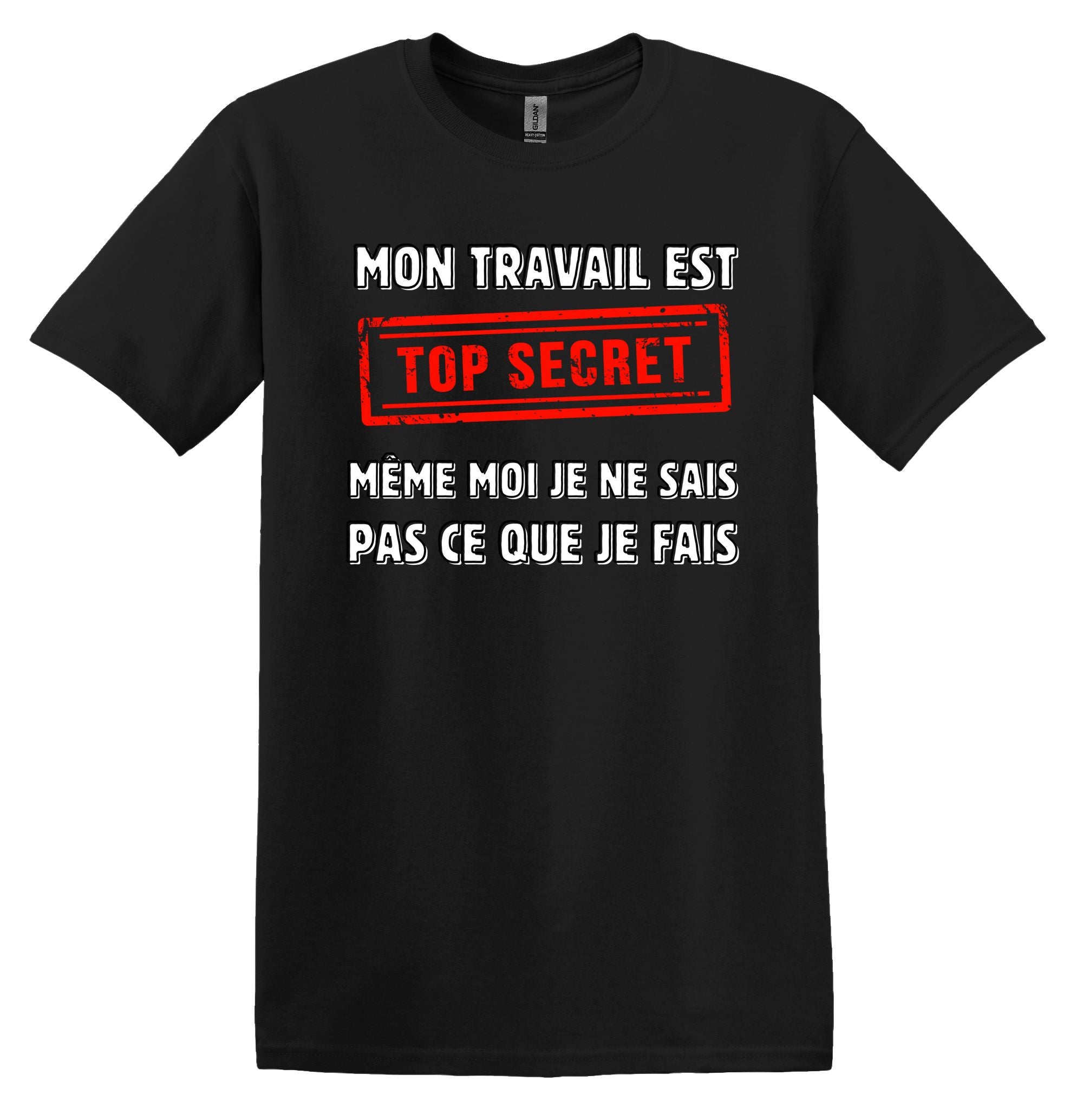 T-Shirt Mon travail est top secret, même moi je ne sais pas ce que je fais