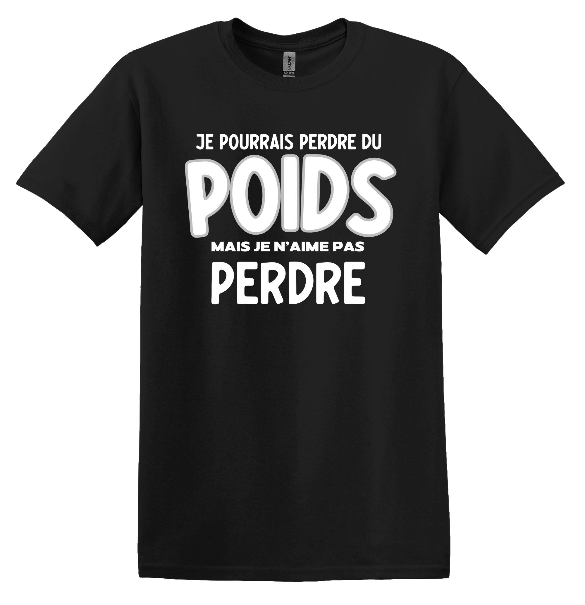 T-Shirt Je pourrais perdre du poids, mais je n'aime pas perdre
