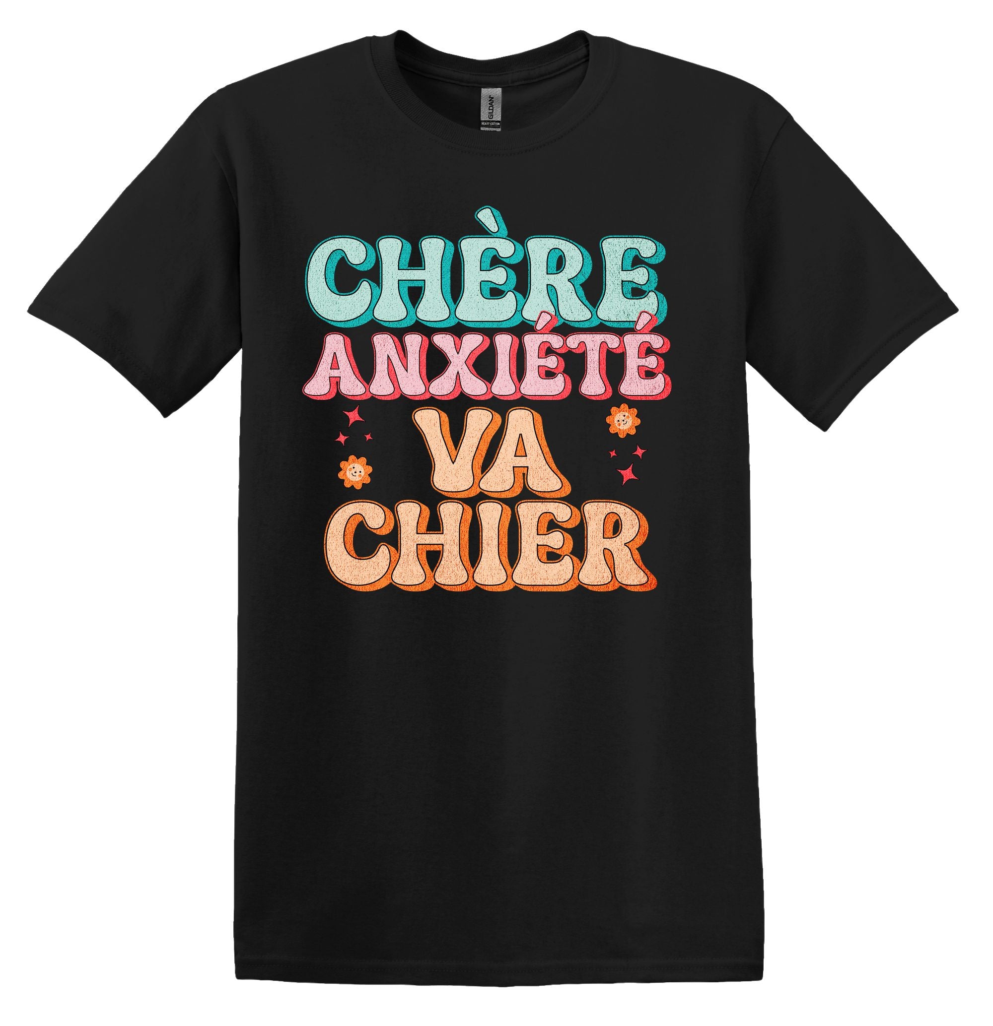 T-Shirt Chère Anxiété Va chier