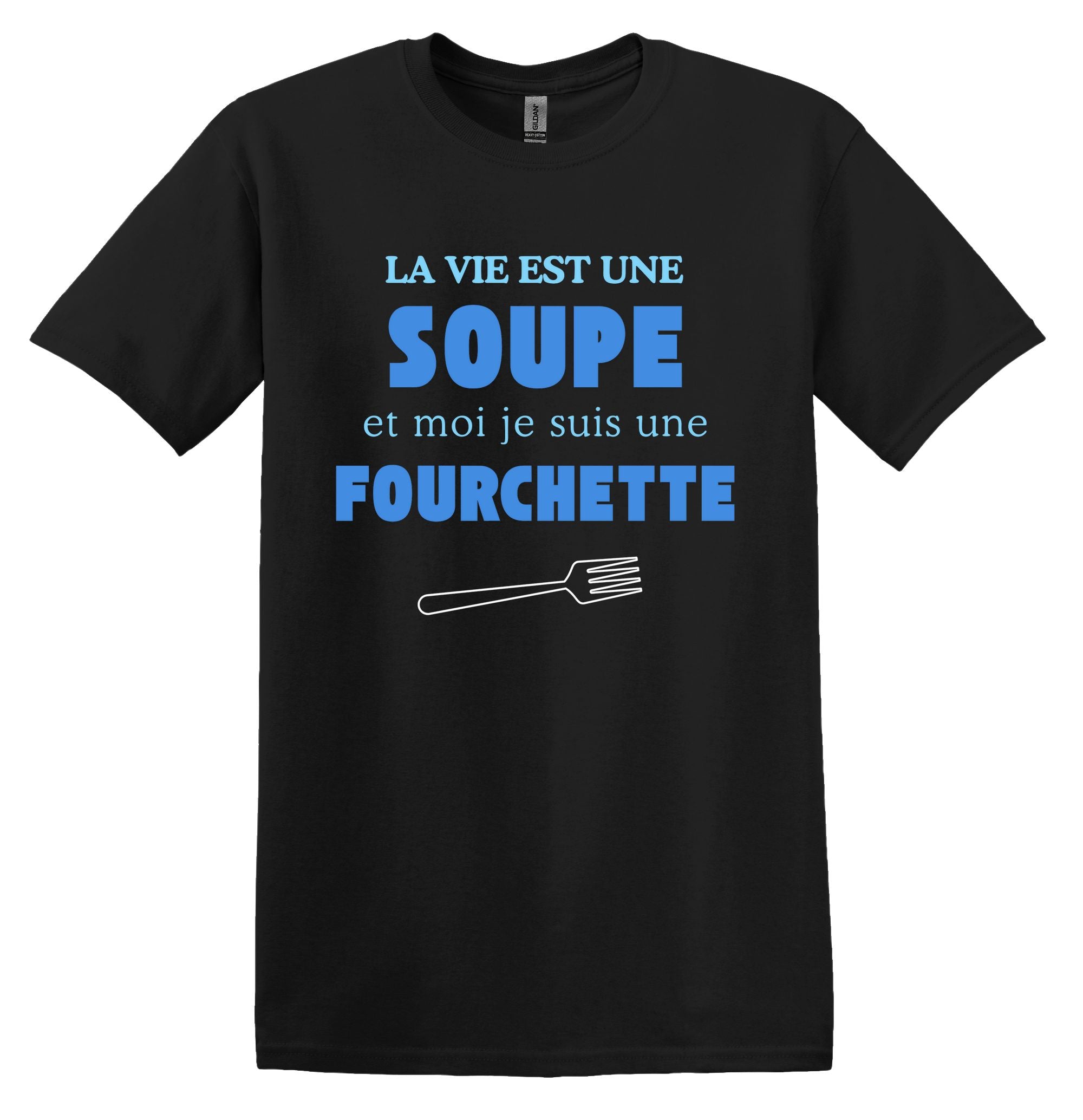 T-Shirt La vie est une soupe et moi je suis une fourchette