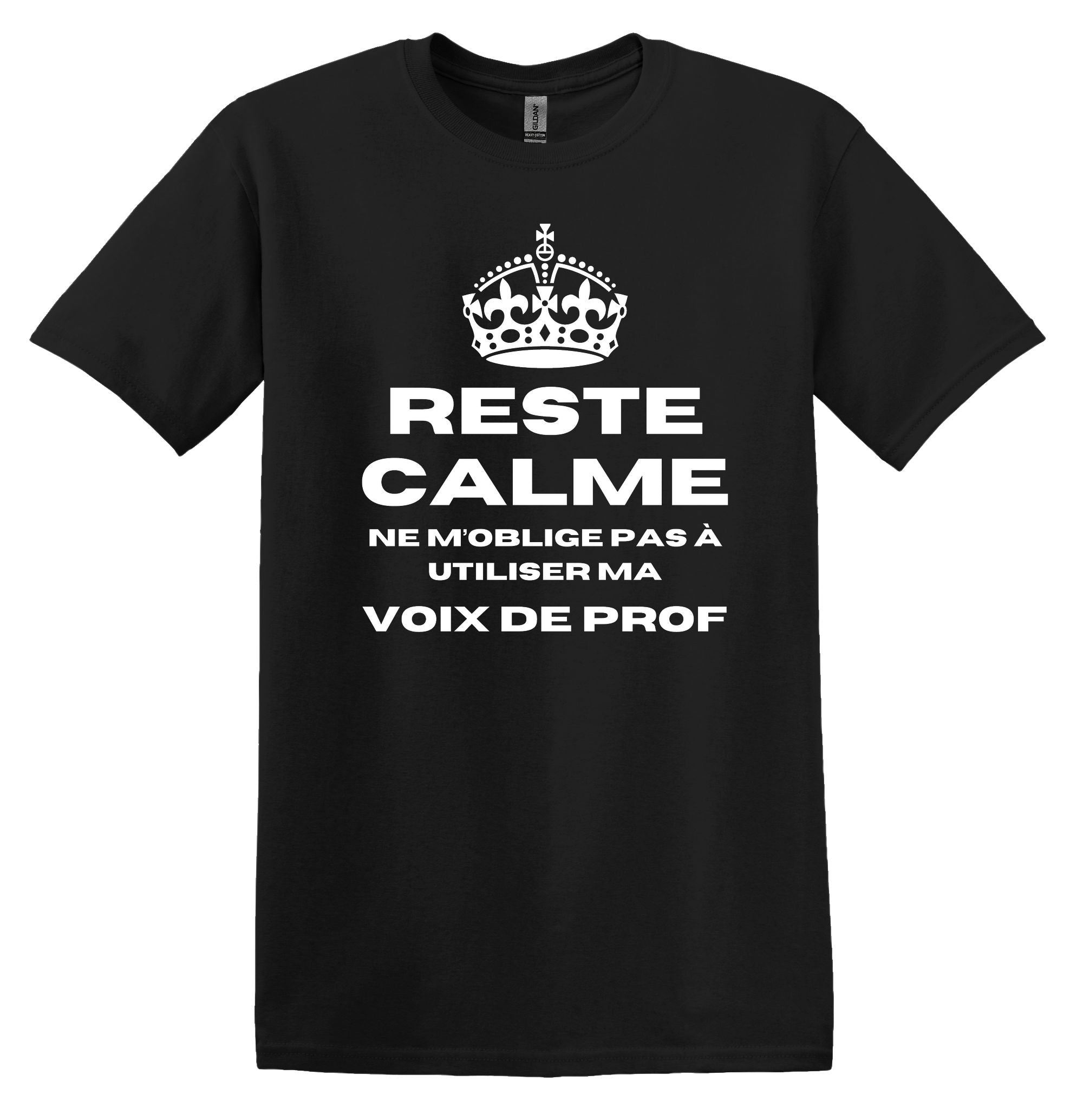 T-Shirt Reste Calme, ne m'oblige pas à utiliser ma voix de prof