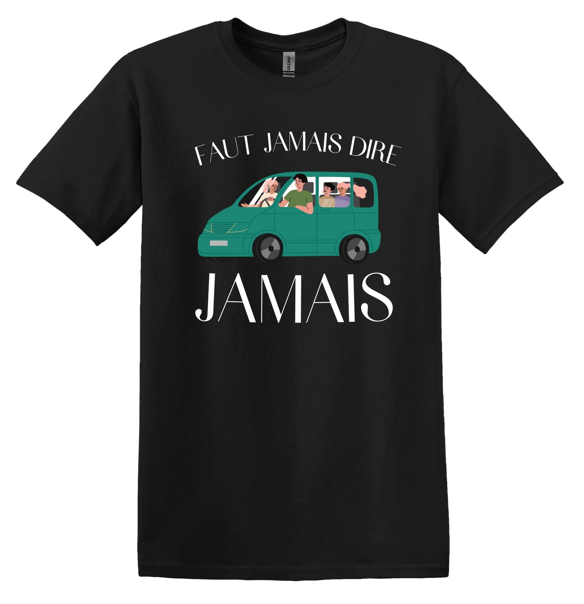 T-Shirt Faut jamais dire jamais