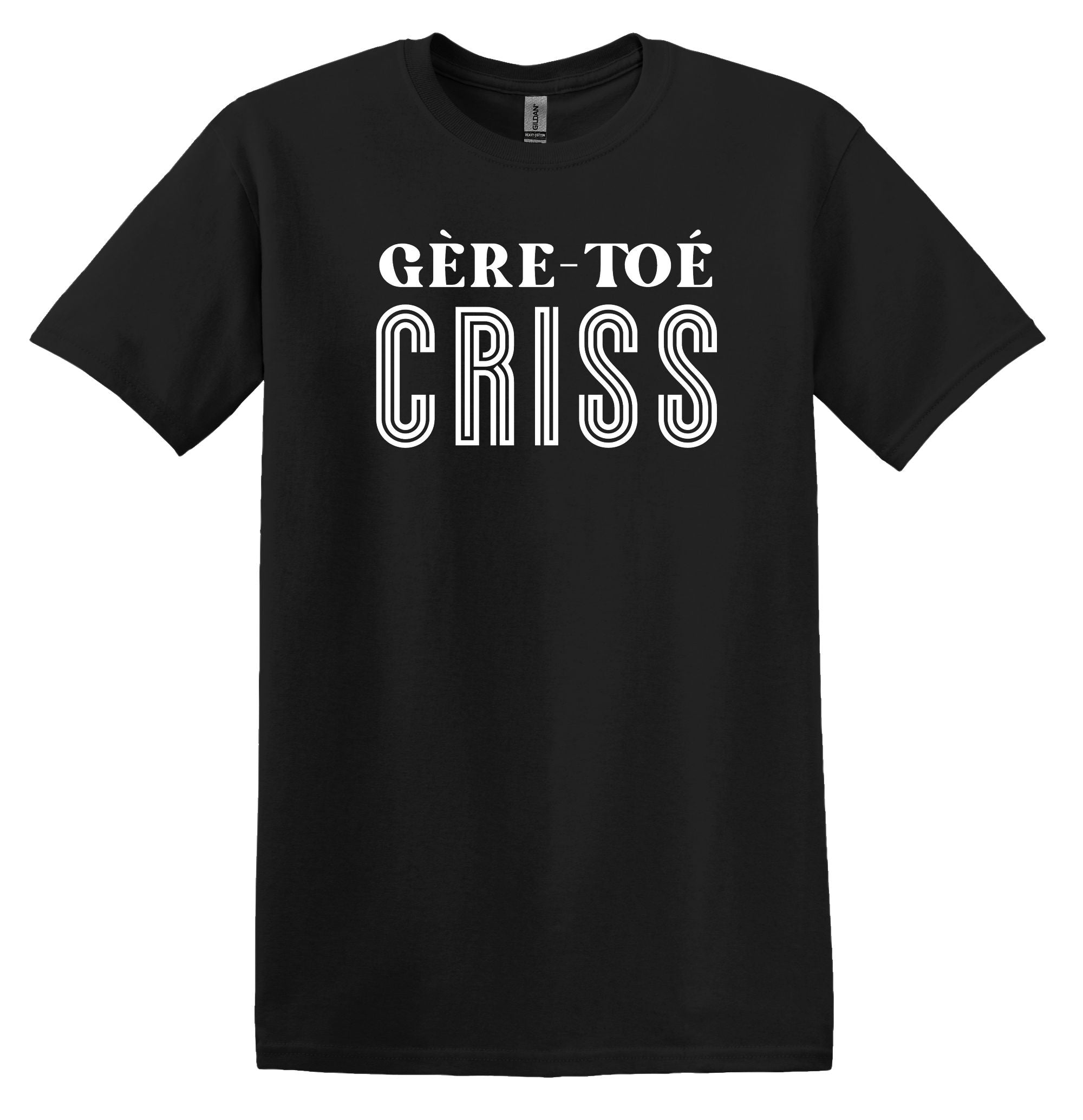 T-Shirt Gère-toé criss