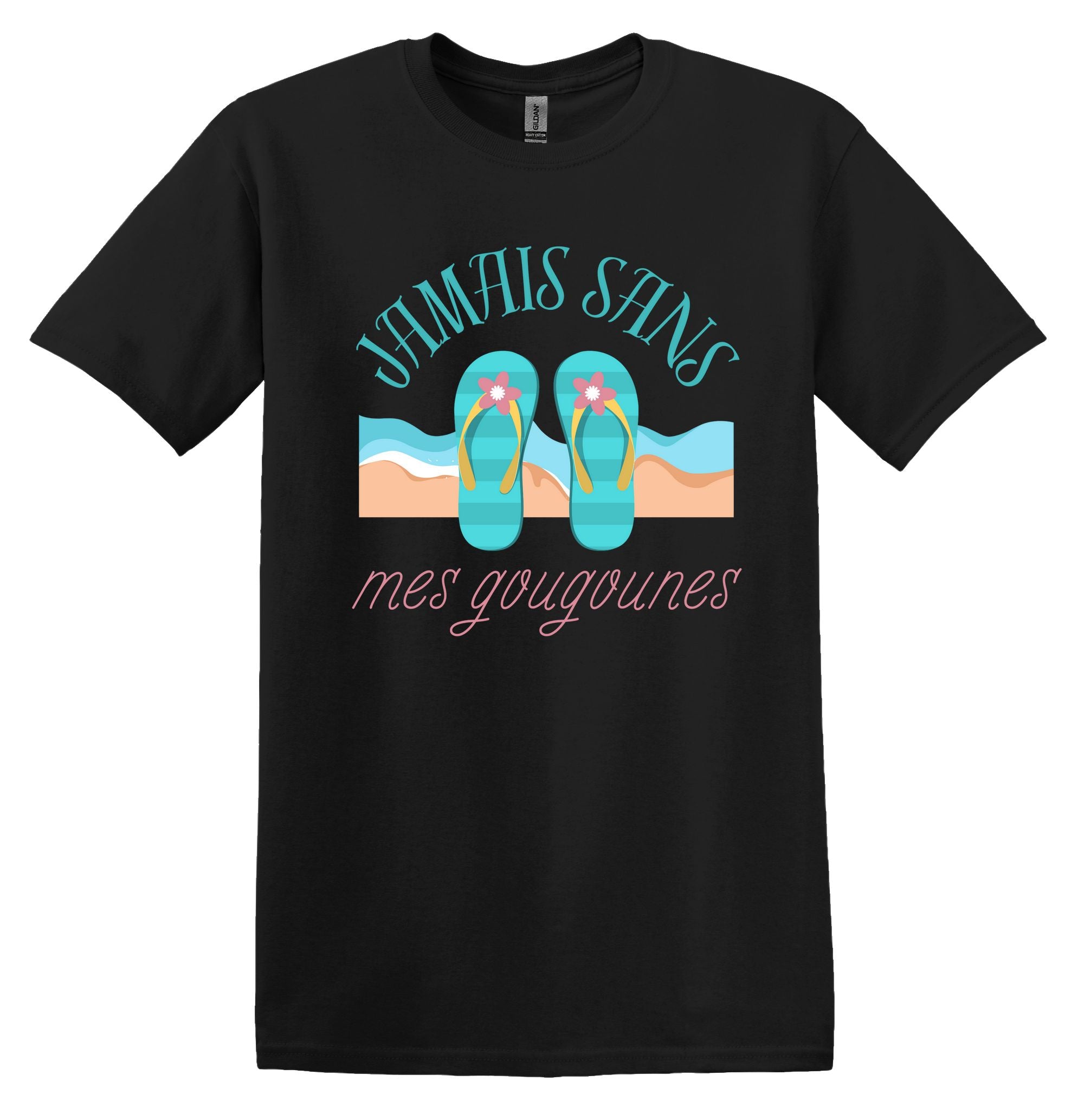 T-Shirt Jamais sans mes gougounes