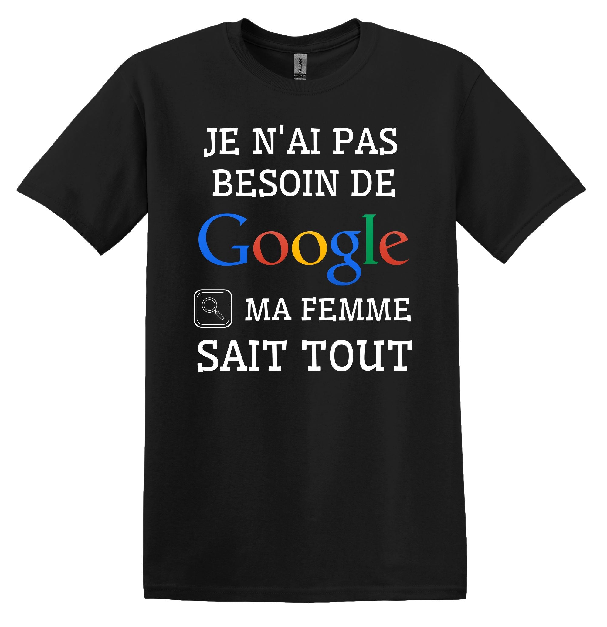 T-Shirt Je n'ai pas besoin de Google, ma femme sait tout