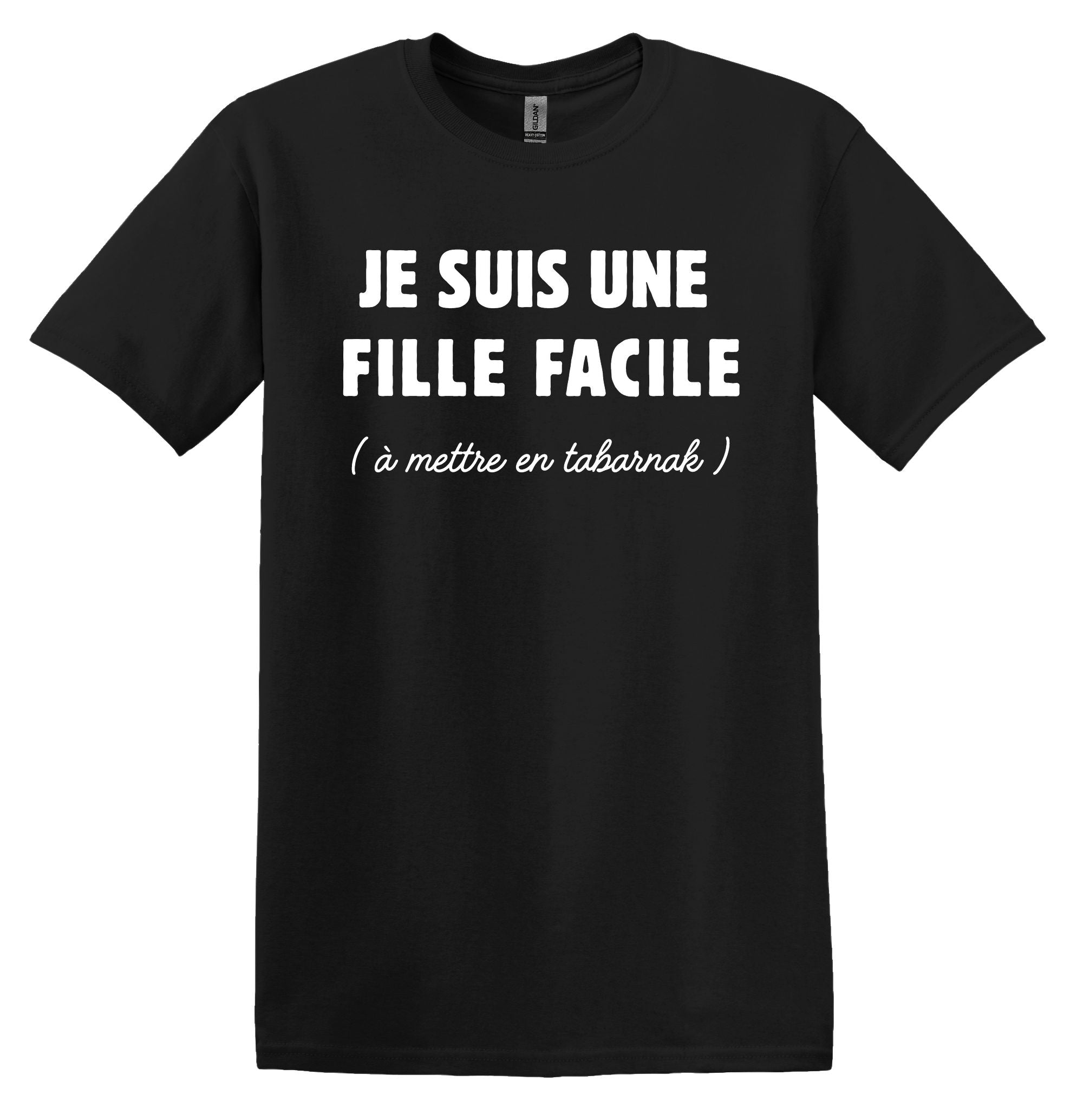 T-Shirt Je suis une fille facile à mettre en tabarnak