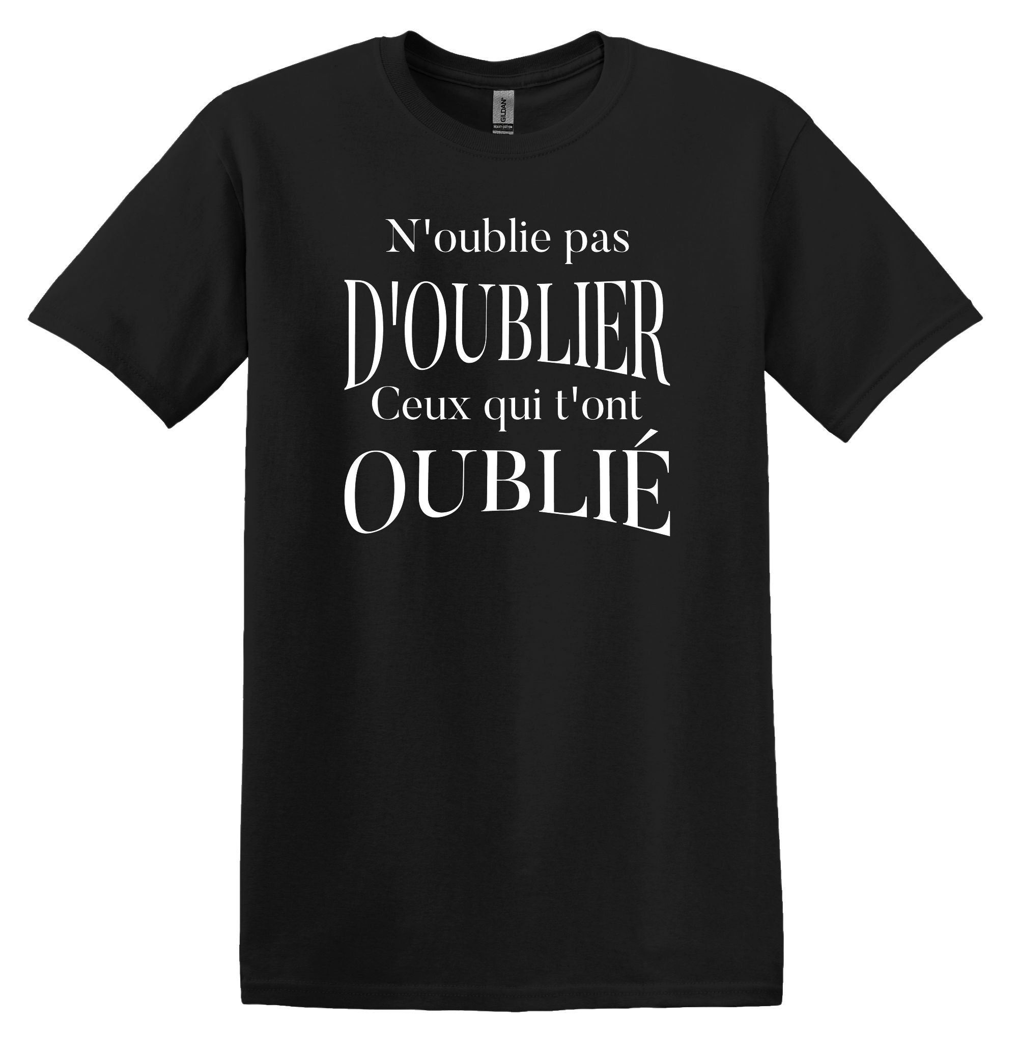 T-Shirt N'oublie pas d'oublier ceux qui t'ont oublié