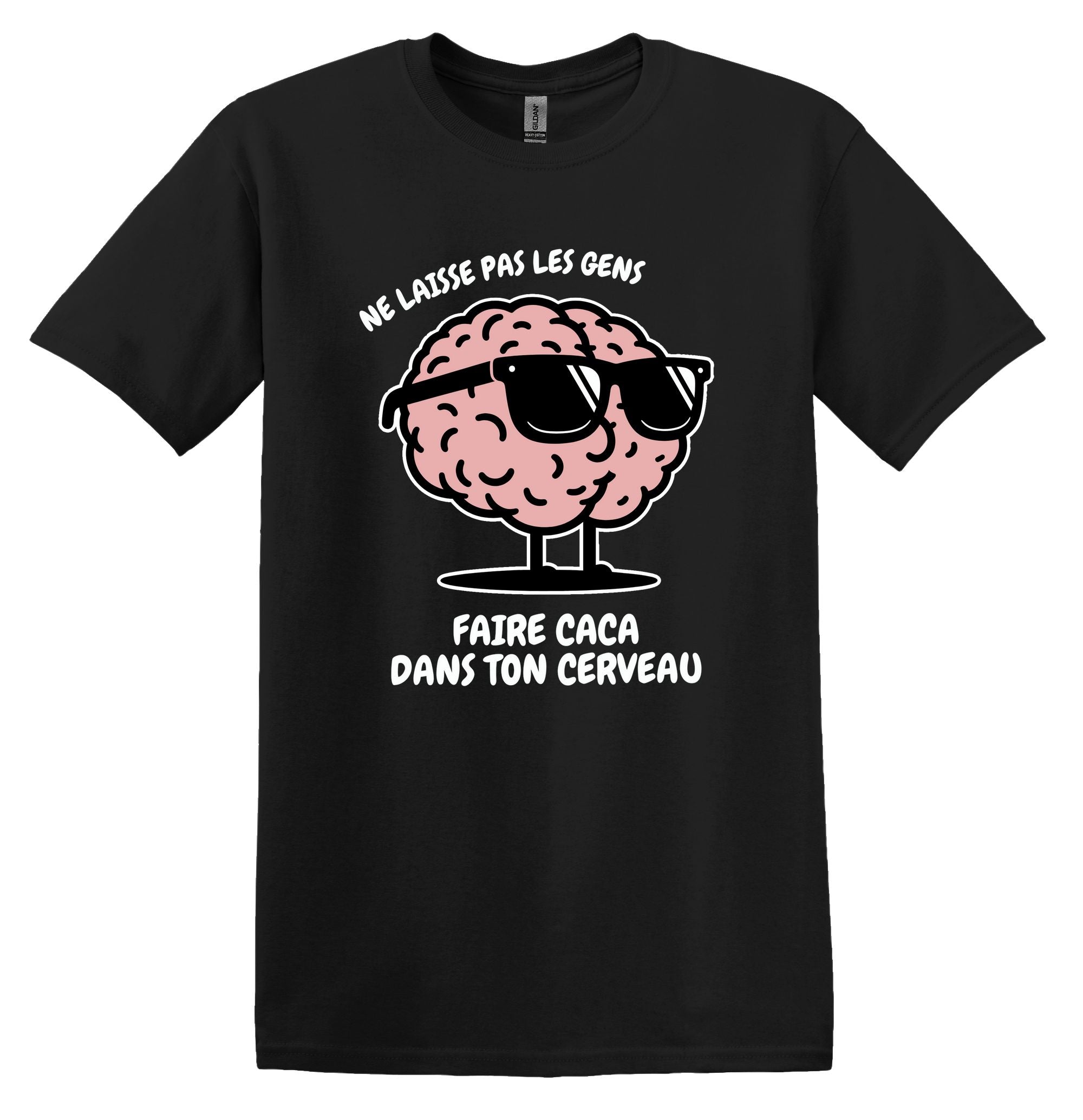 T-Shirt Ne laisse pas les gens faire caca dans ton cerveau