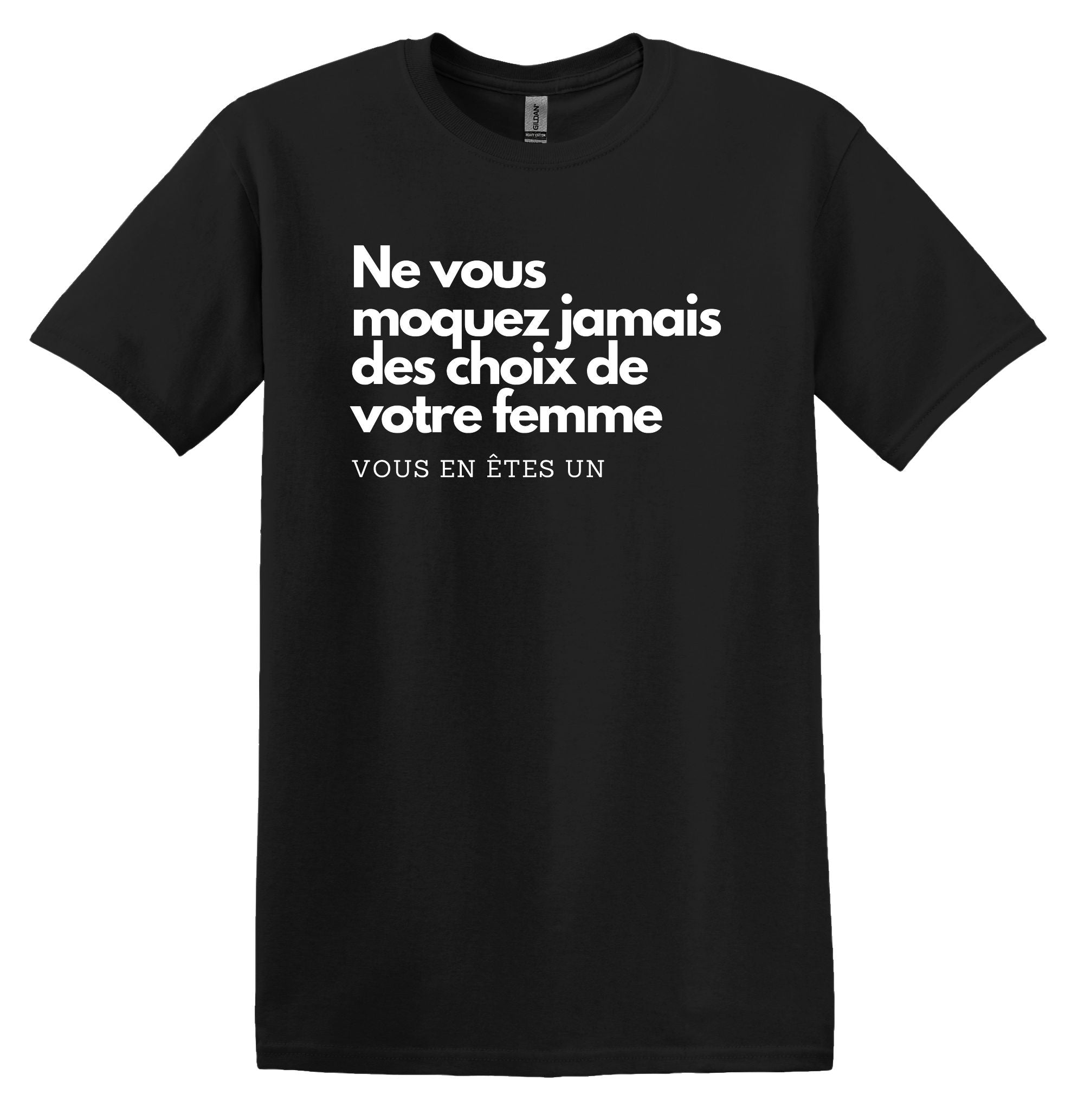 T-Shirt Ne vous moquez jamais des choix de votre femme, vous en êtes un