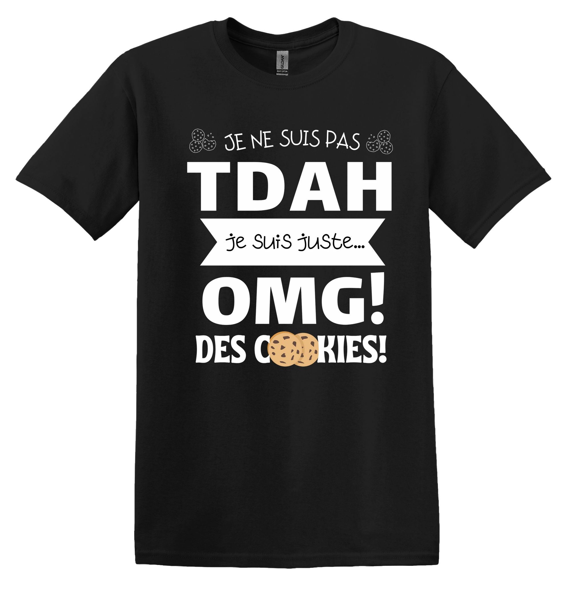 T-Shirt Je ne suis pas TDAH! OMG! Des cookies!