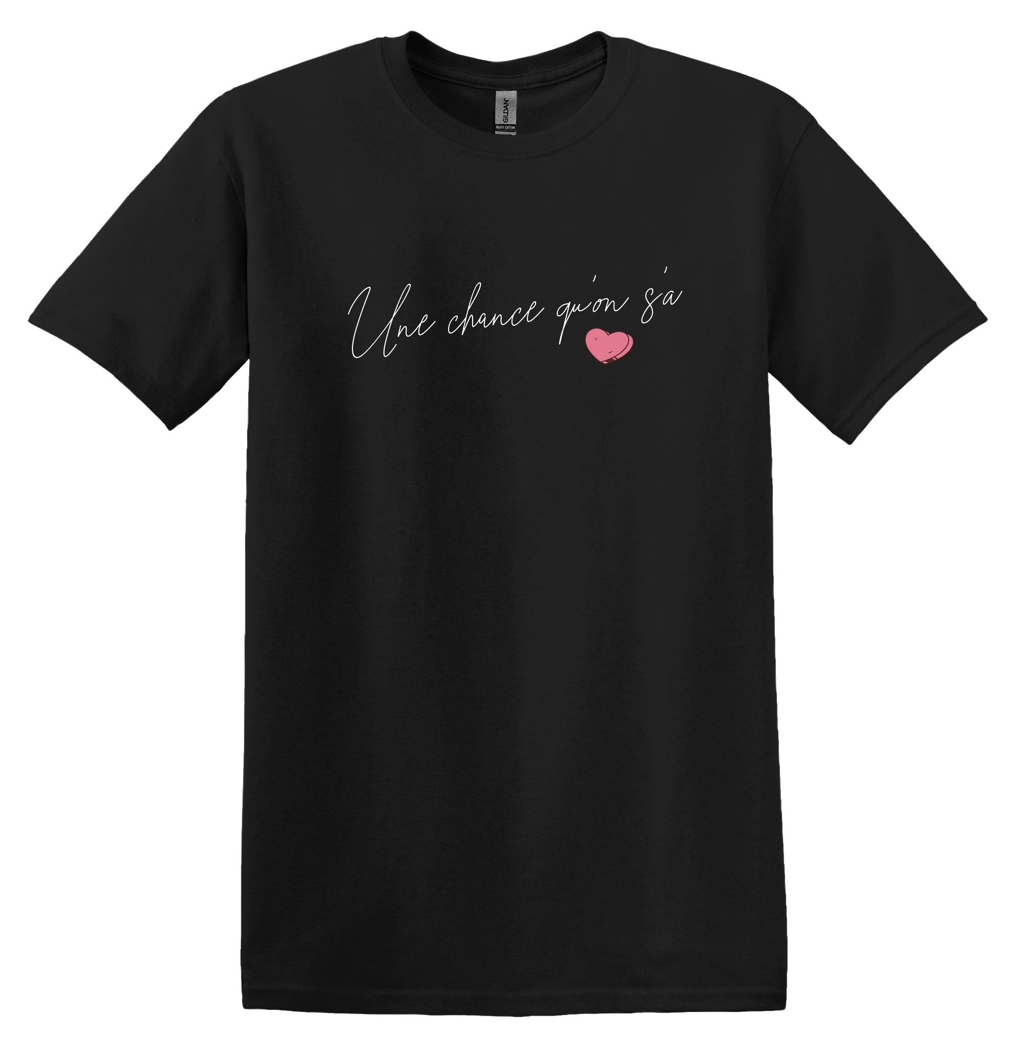 T-Shirt Une chance qu'on s'a