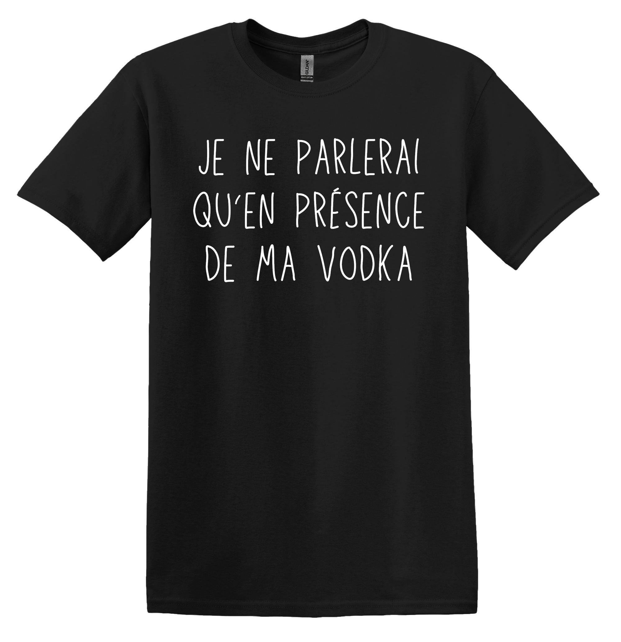 T-Shirt Je ne parlerai qu'en présence de ma vodka