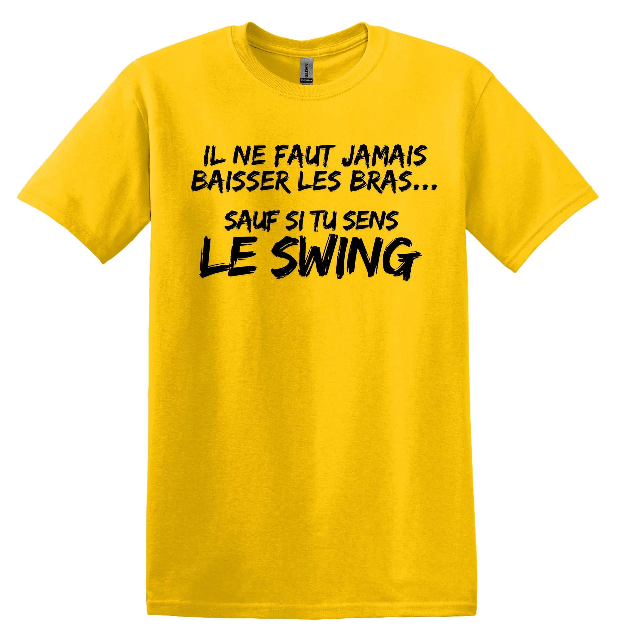 T-Shirt Ne jamais baisser les bras, sauf si tu sens le swing