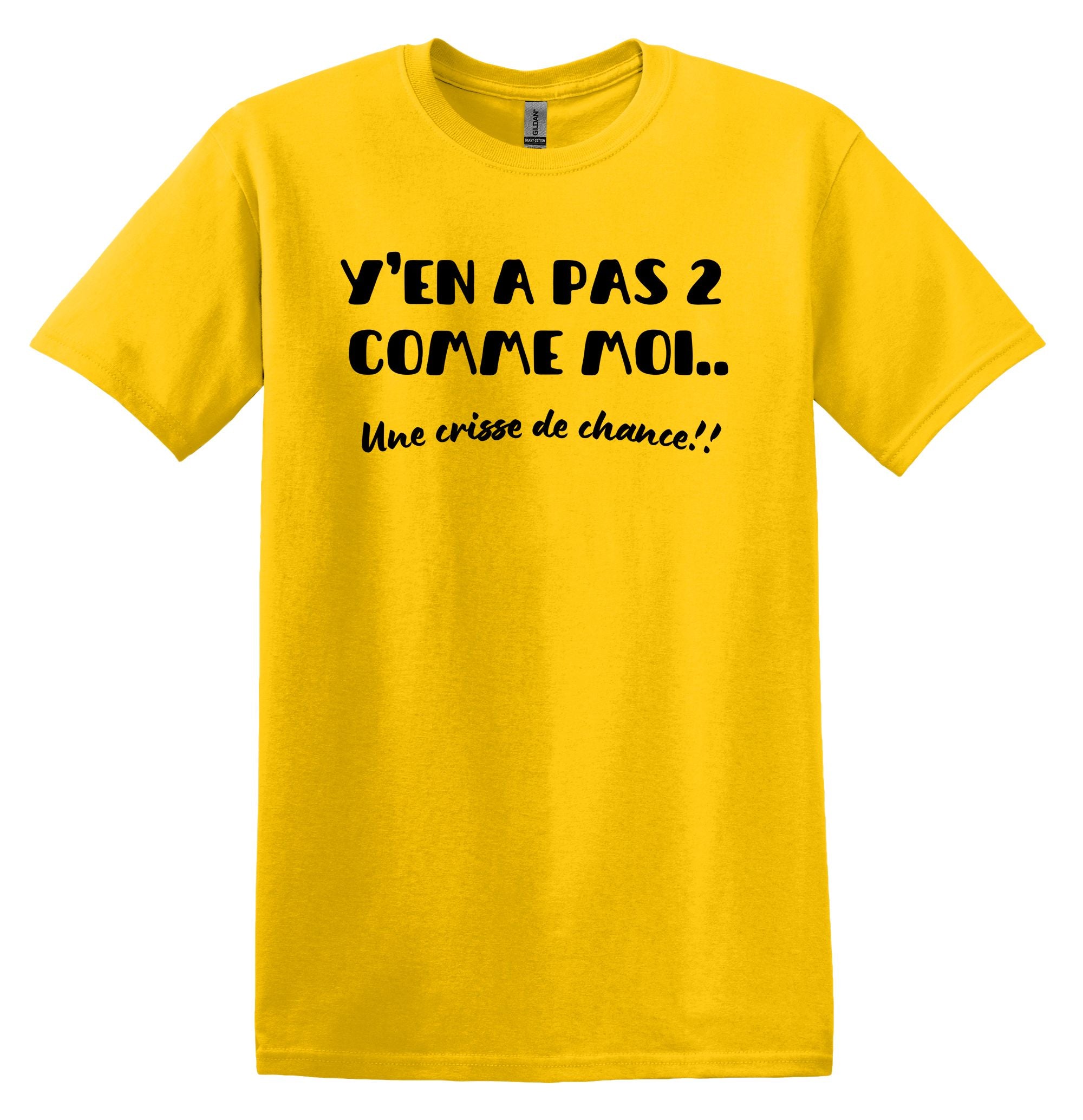 T-Shirt Y'en a pas 2 comme moi, une crisse de chance