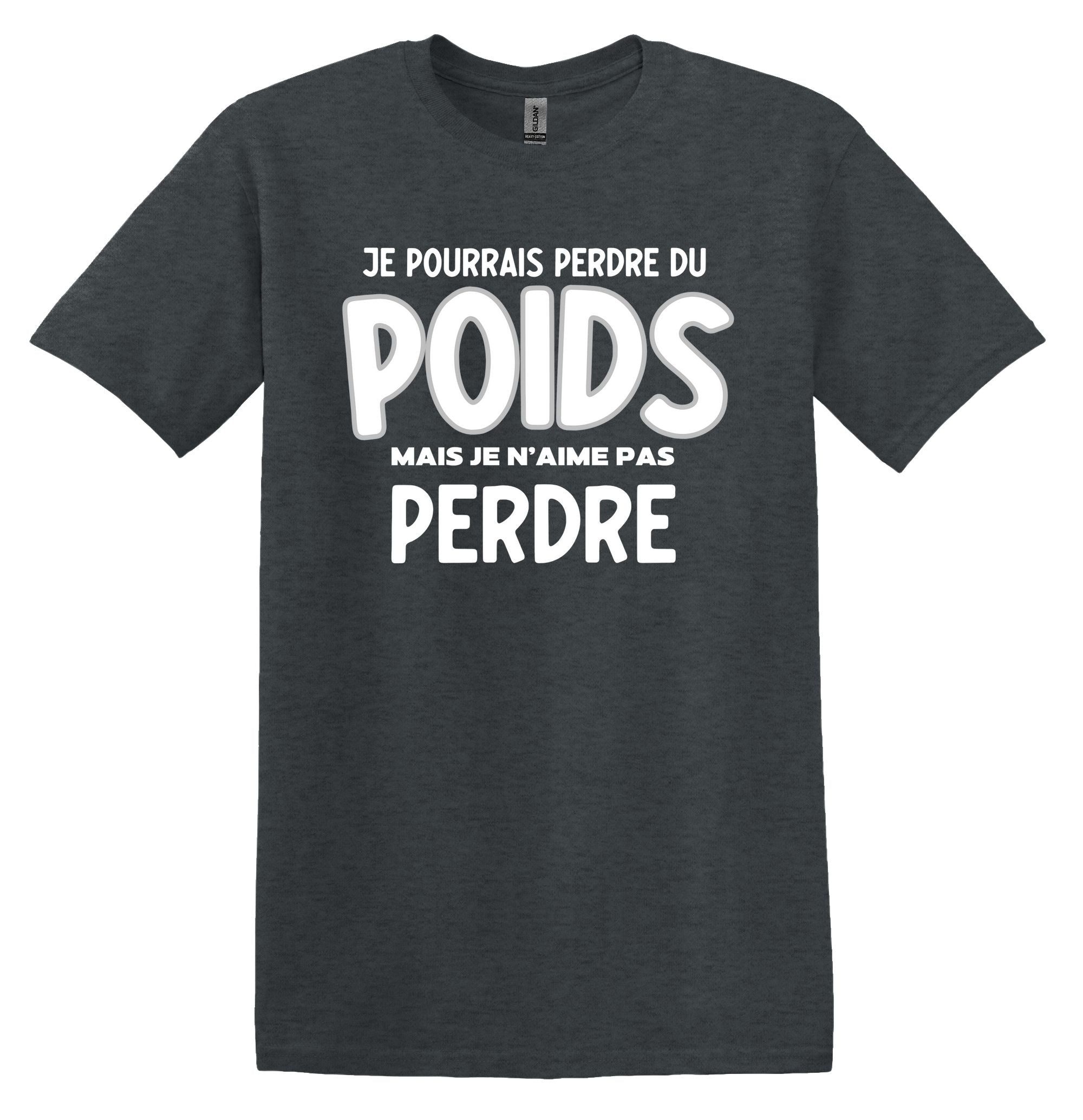 T-Shirt Je pourrais perdre du poids, mais je n'aime pas perdre