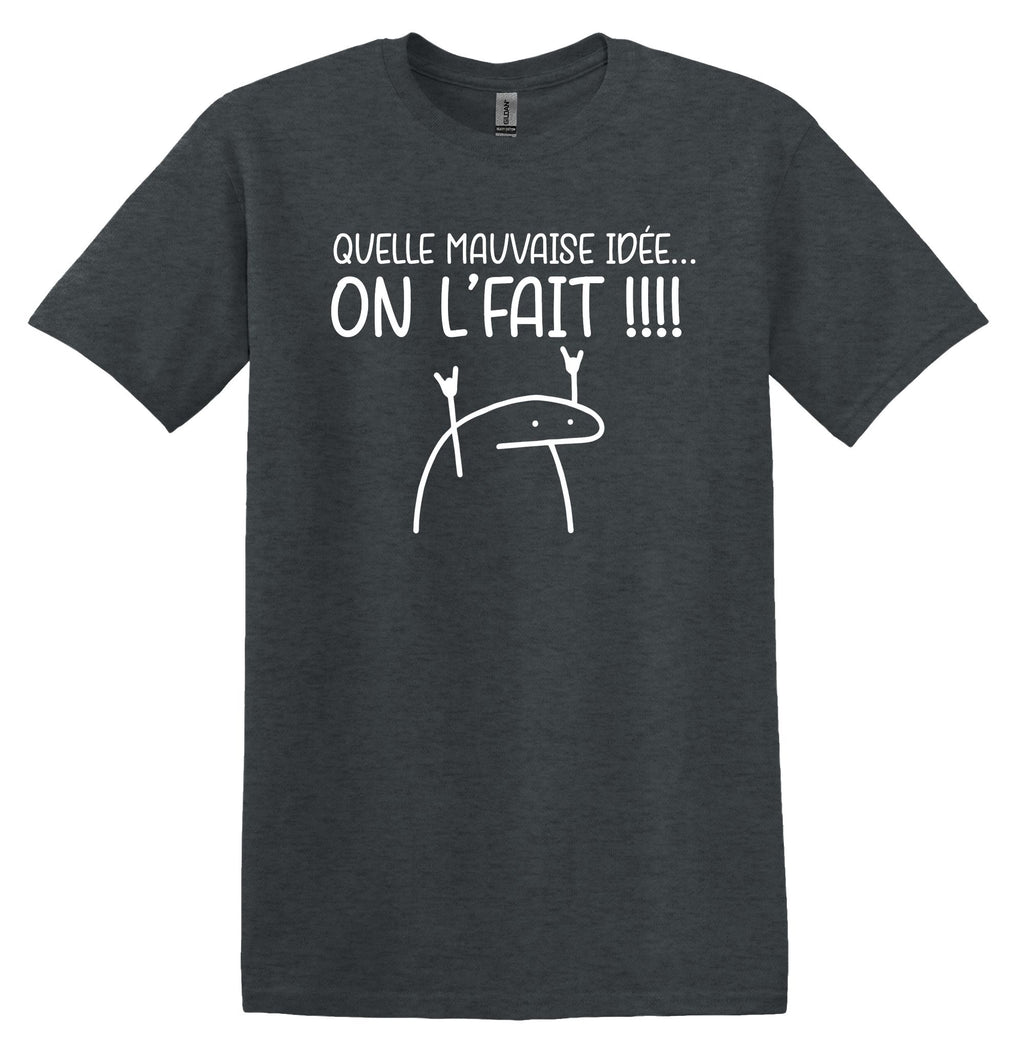 T-Shirt Quelle mauvaise idée