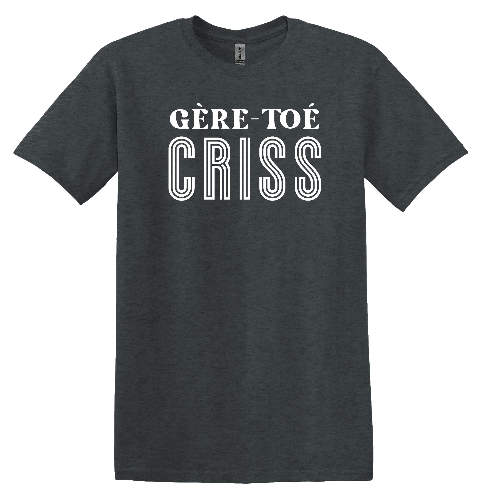 T-Shirt Gère-toé criss