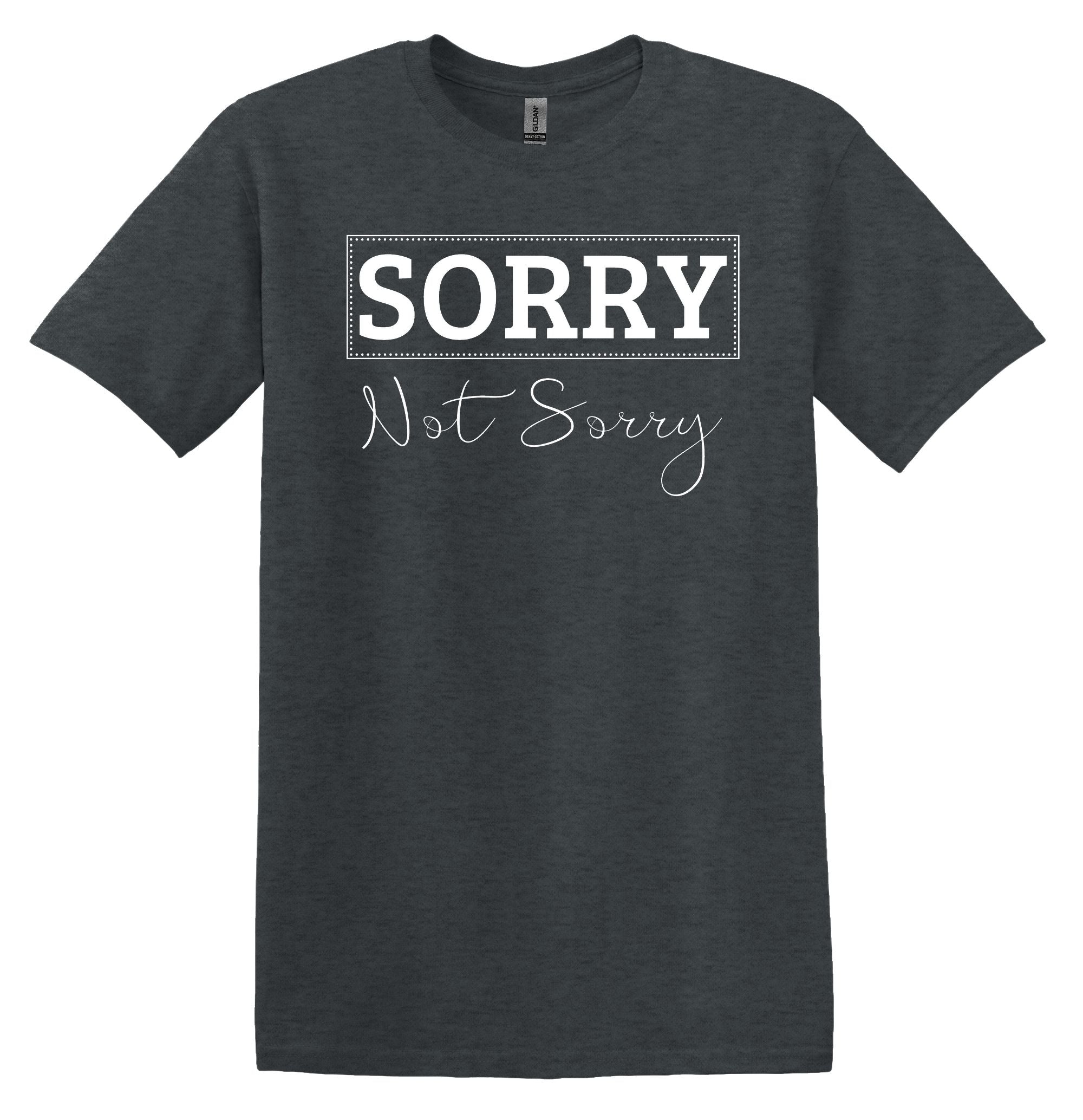 T-Shirt Sorry Not Sorry