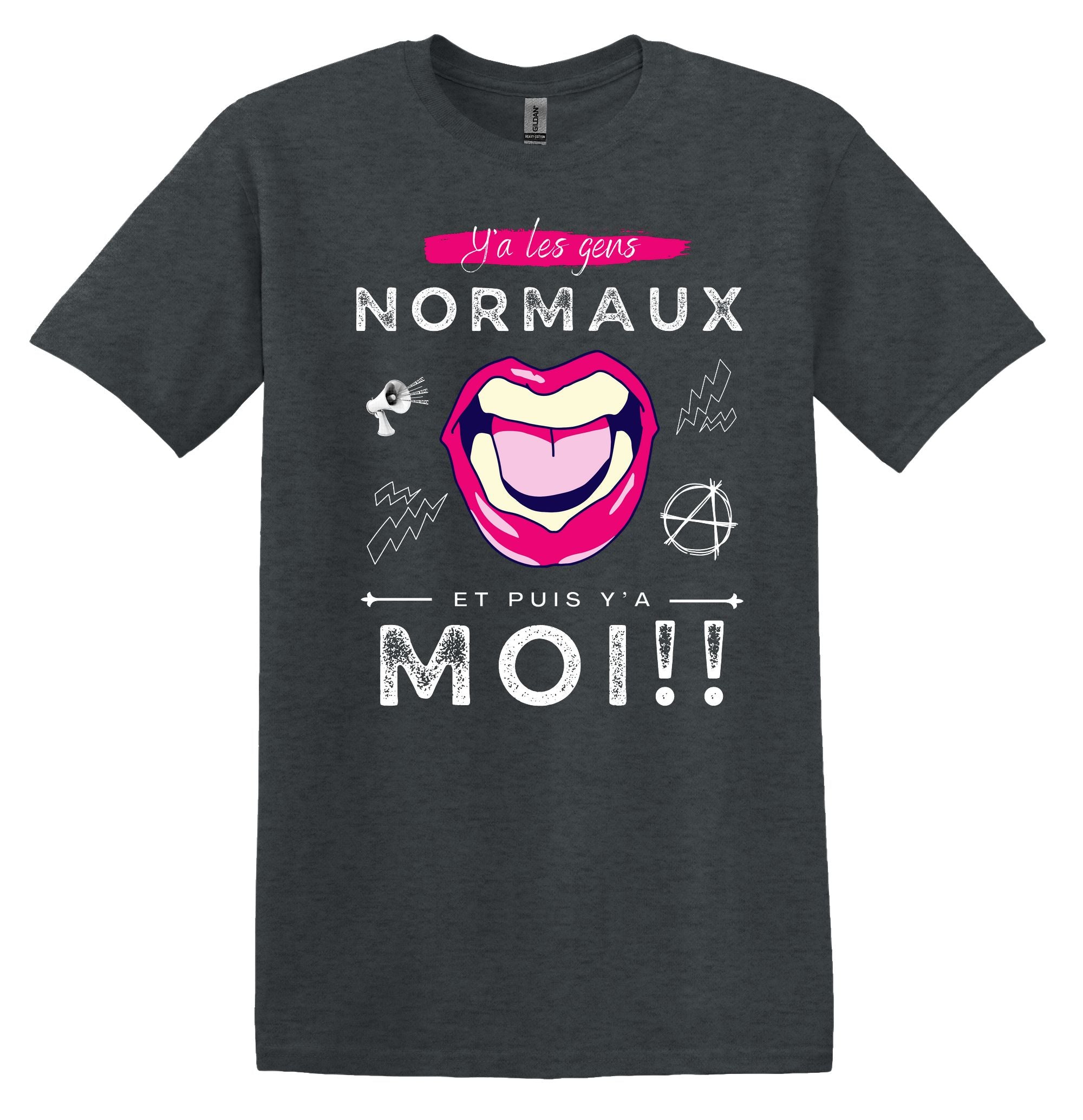 T-Shirt Y'a les gens normaux, et puis y'a moi