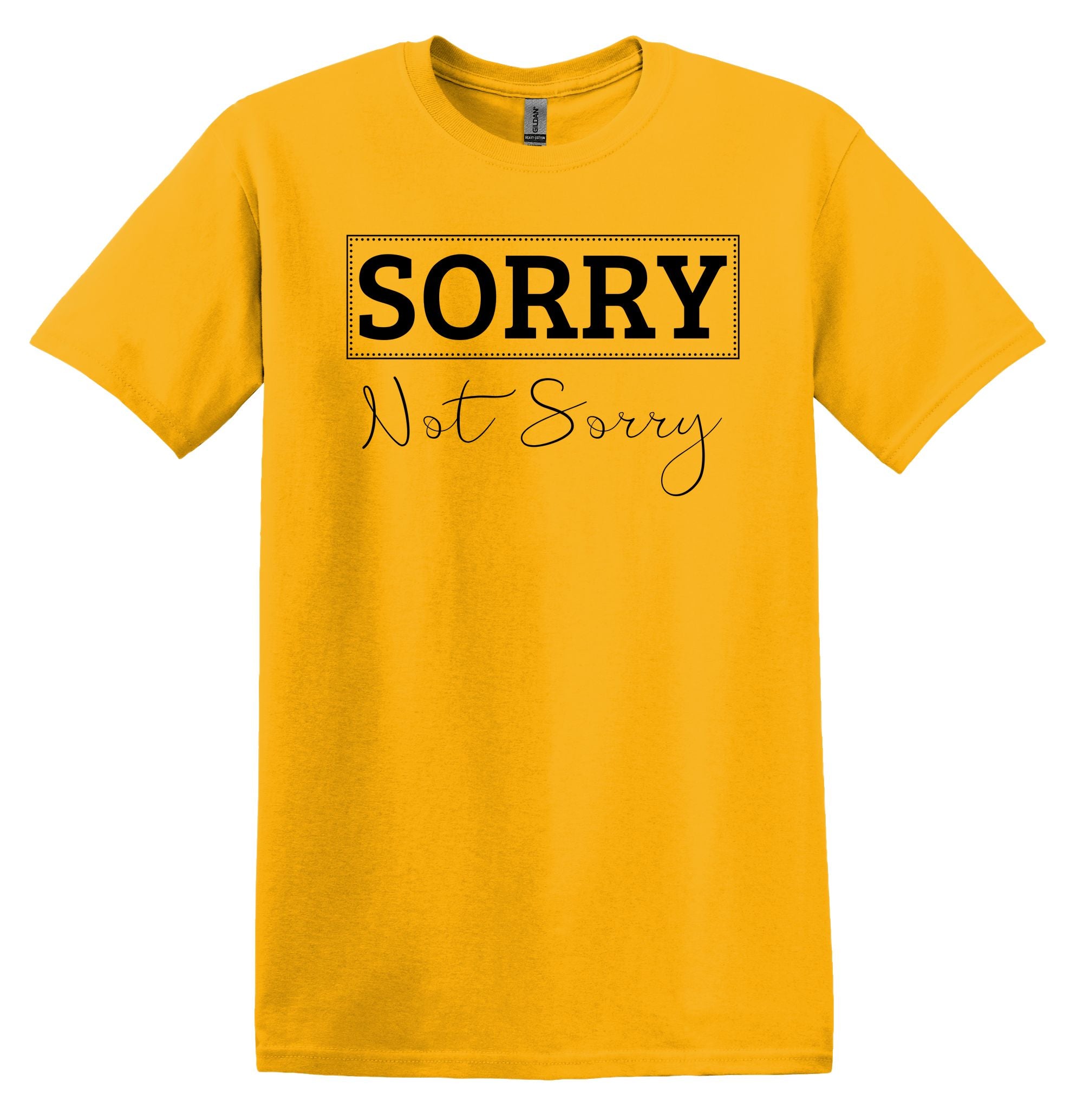 T-Shirt Sorry Not Sorry