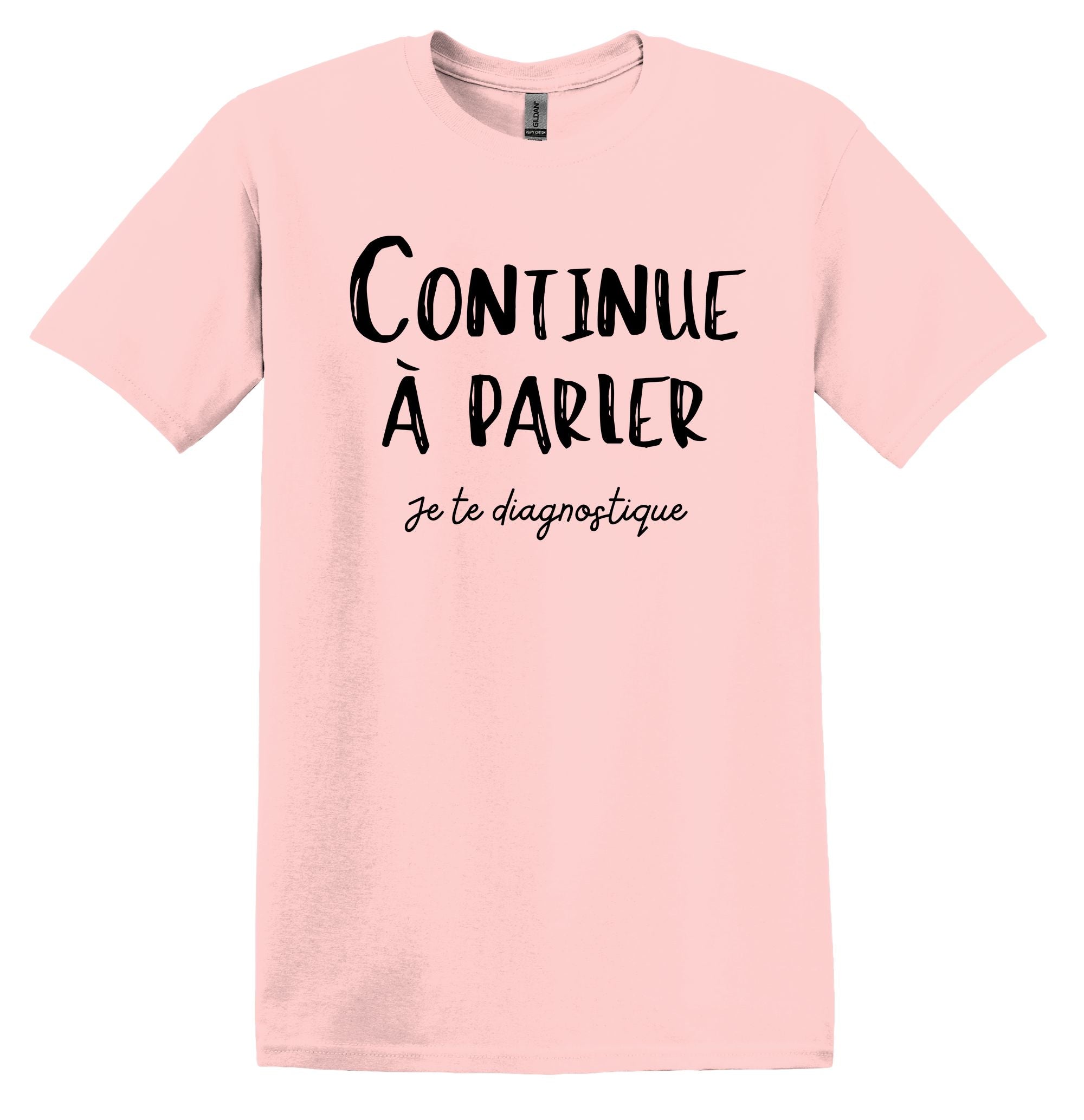 T-Shirt Continue à parler, je te diagnostique