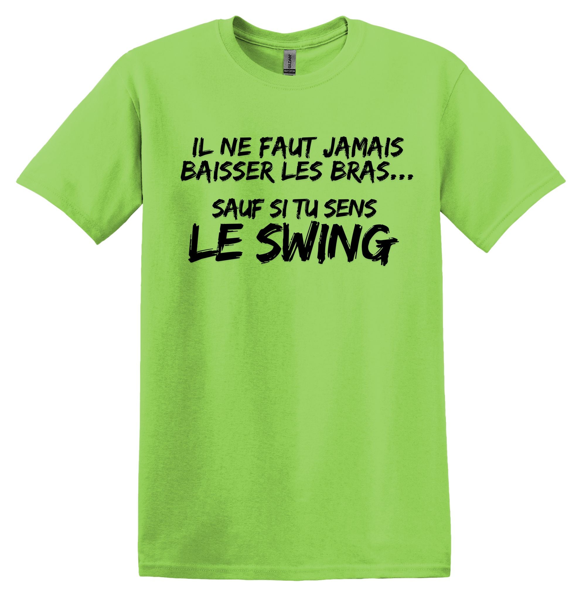 T-Shirt Ne jamais baisser les bras, sauf si tu sens le swing