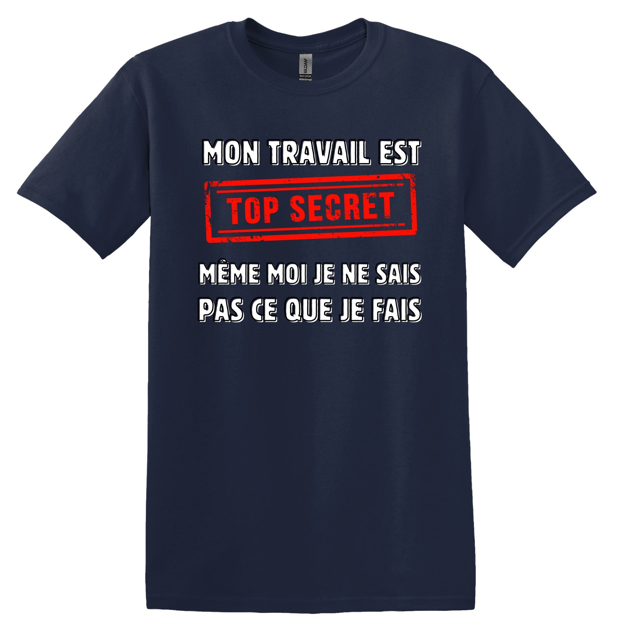 T-Shirt Mon travail est top secret, même moi je ne sais pas ce que je fais