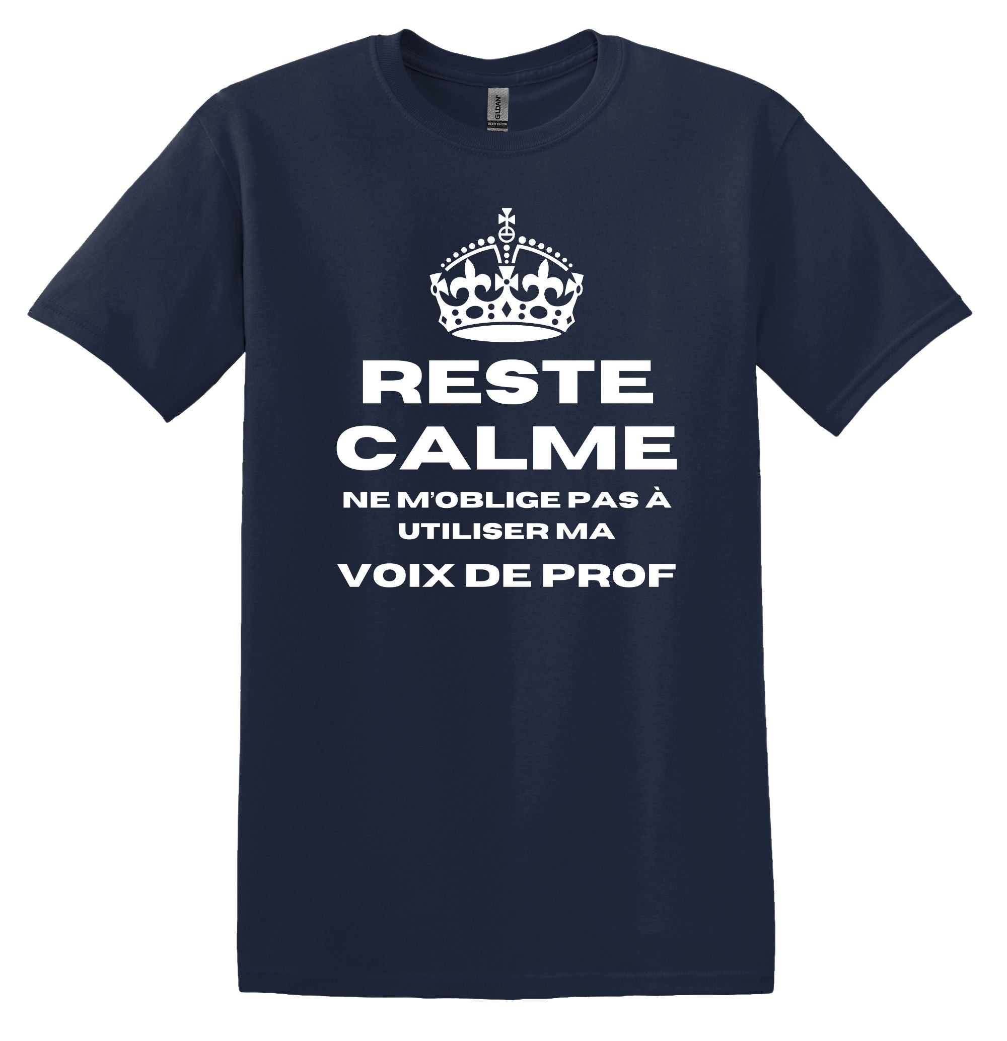 T-Shirt Reste Calme, ne m'oblige pas à utiliser ma voix de prof