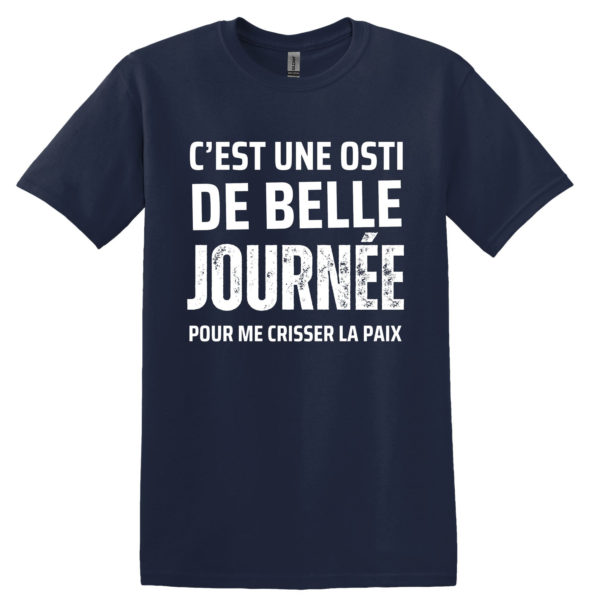 T-Shirt C'est une osti de belle journée pour me crisser la paix