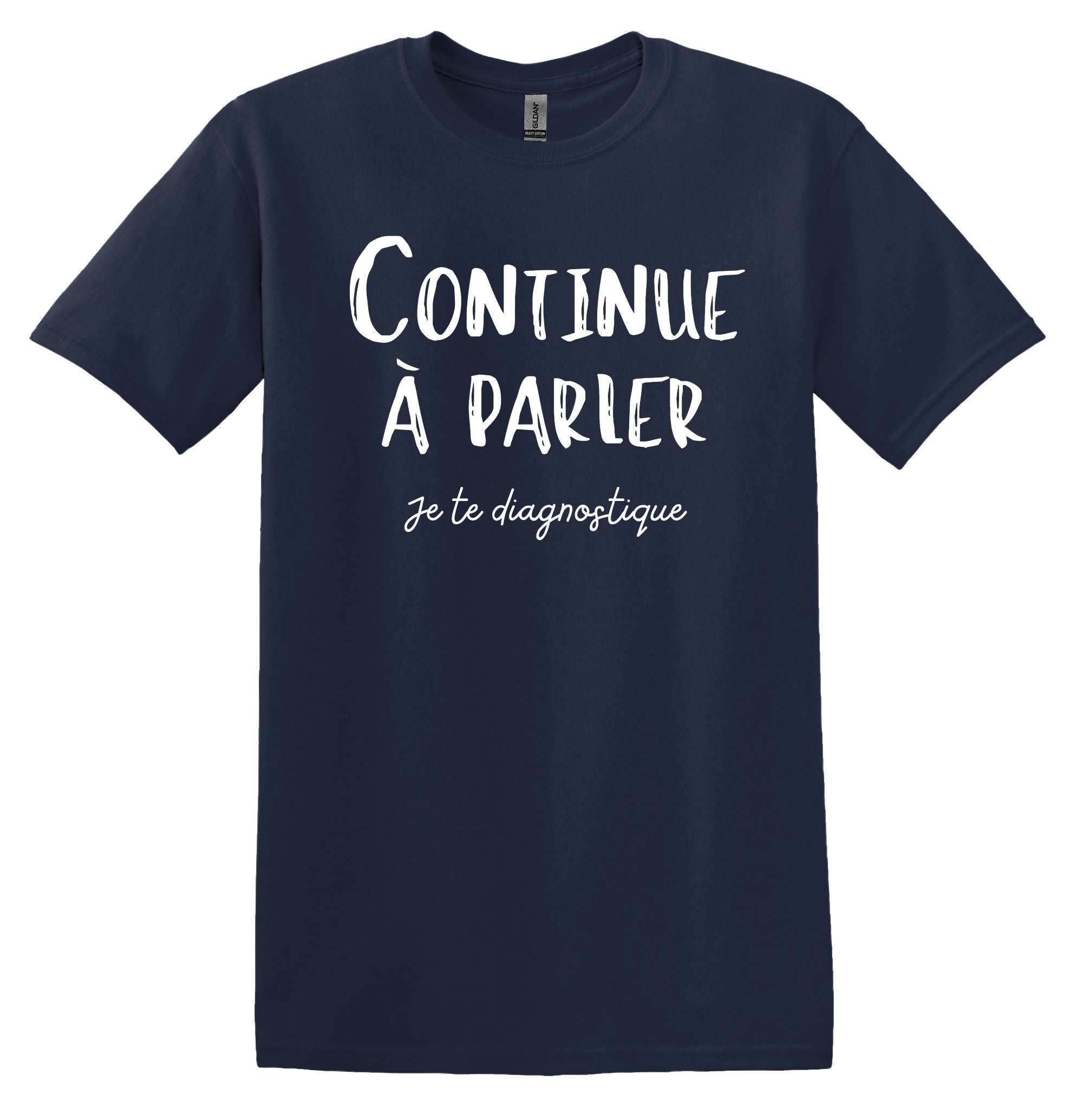 T-Shirt Continue à parler, je te diagnostique