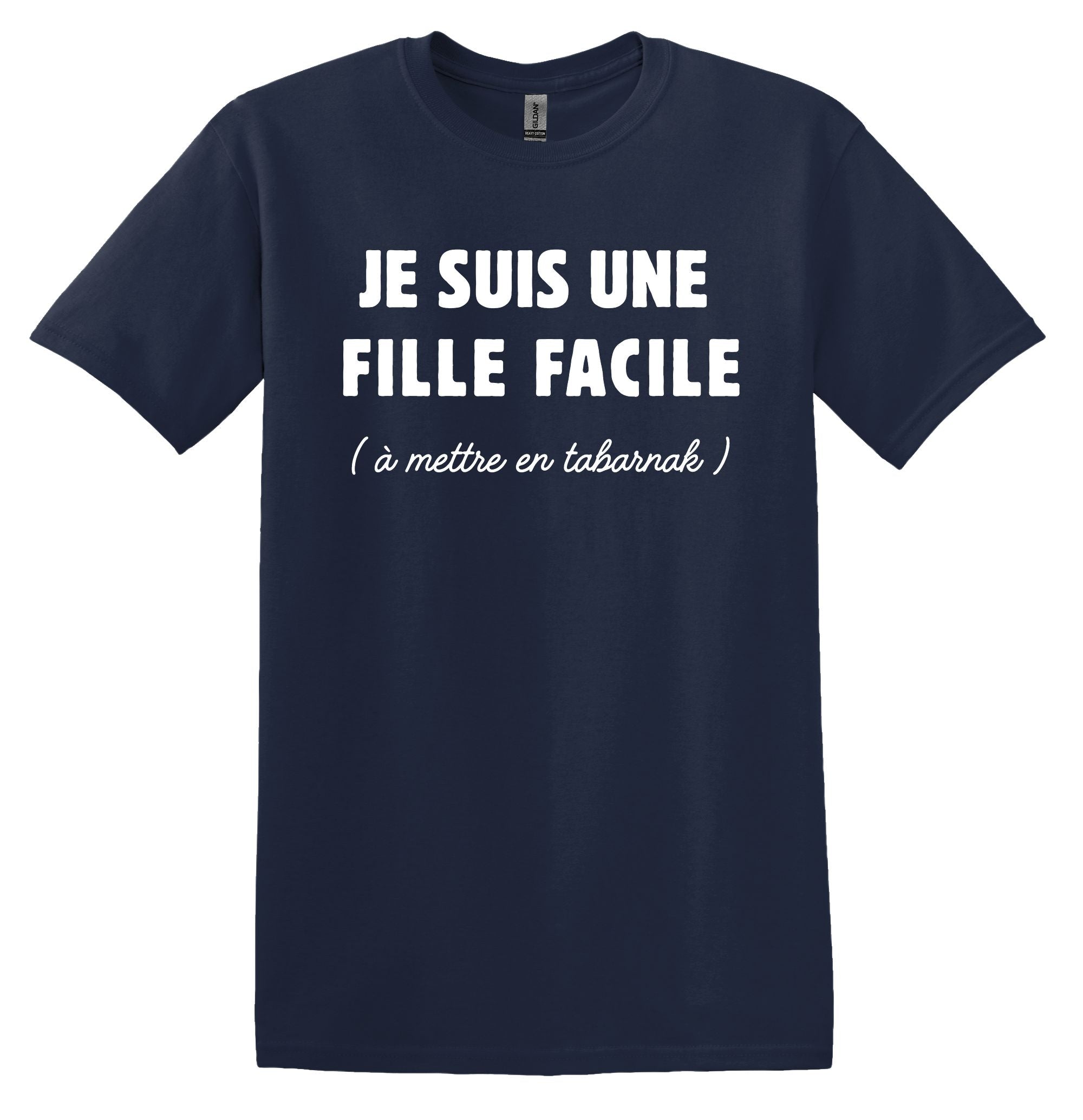 T-Shirt Je suis une fille facile à mettre en tabarnak