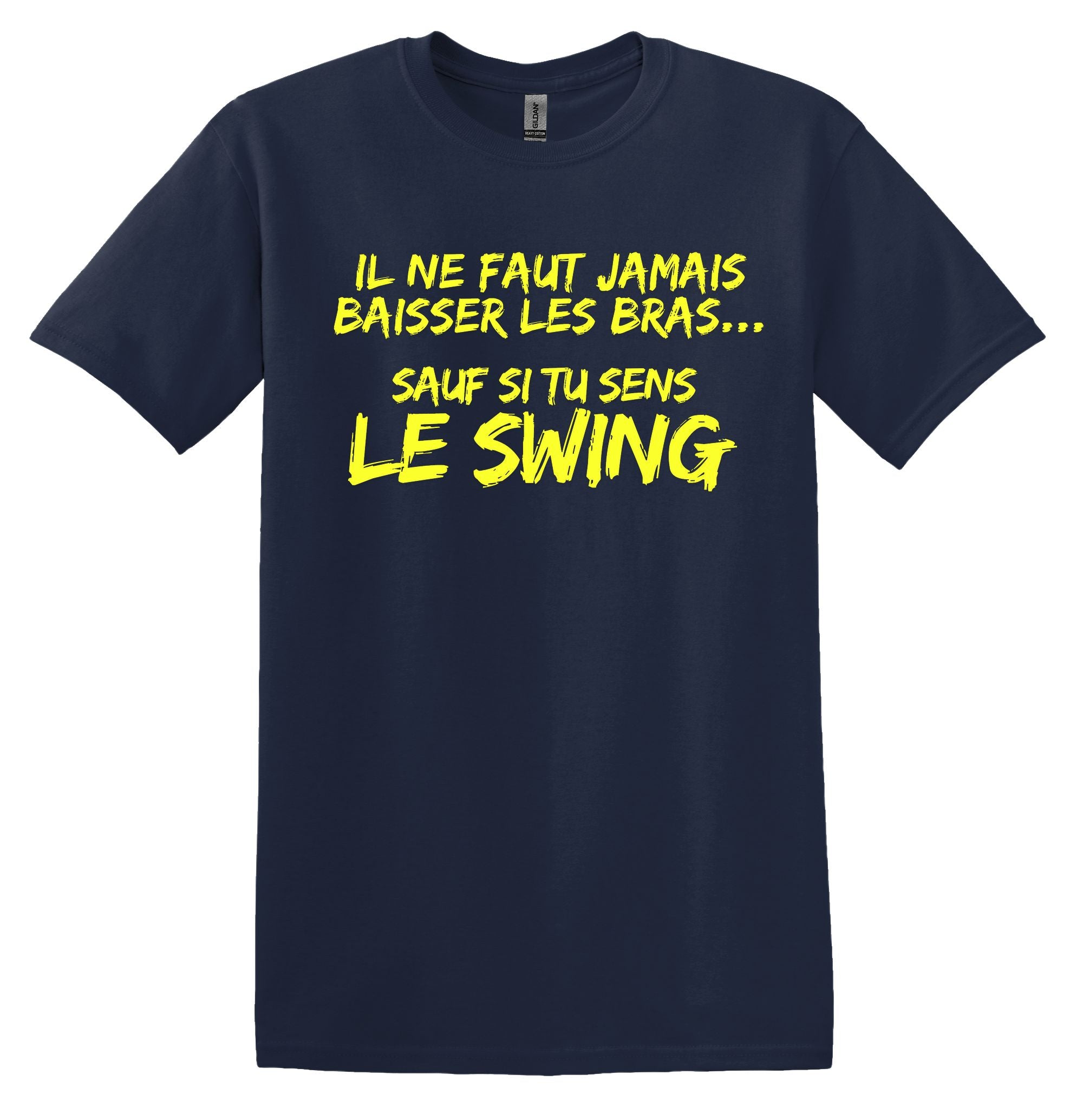 T-Shirt Ne jamais baisser les bras, sauf si tu sens le swing